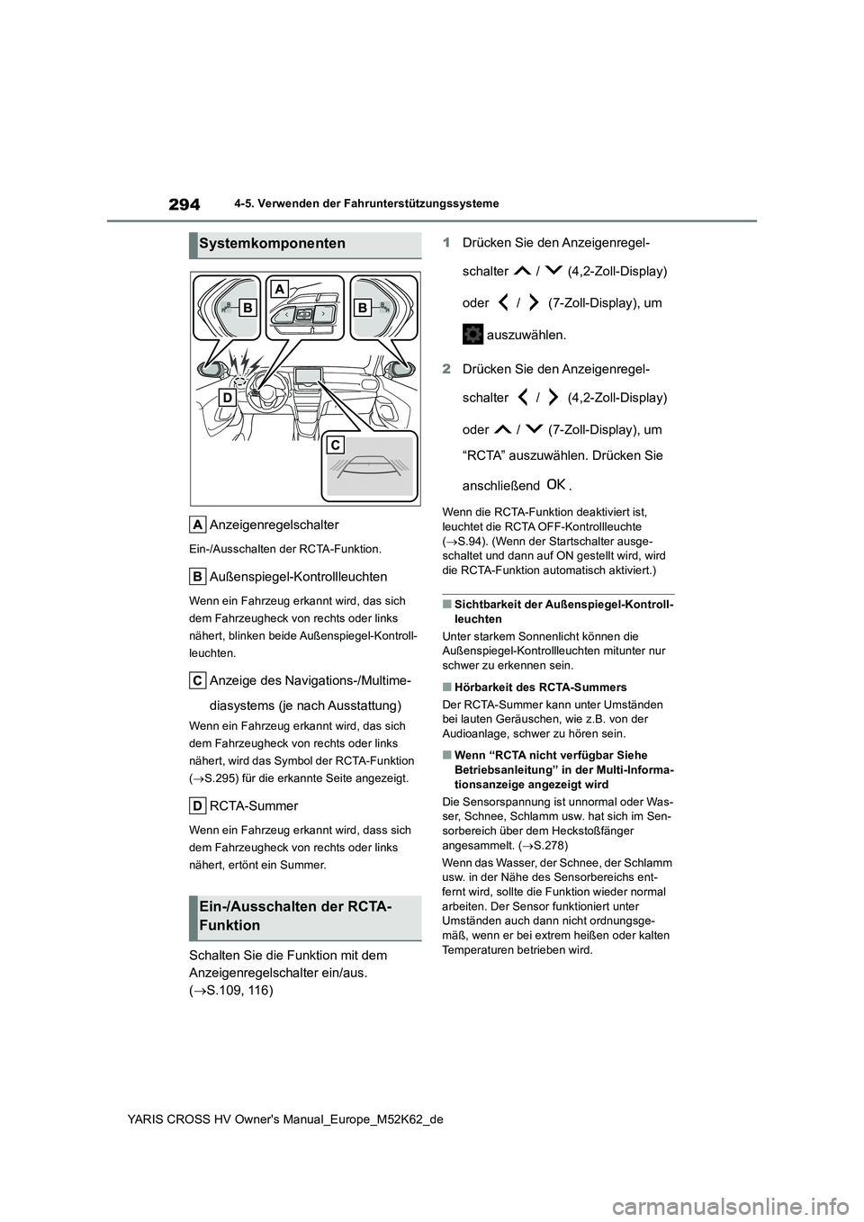 TOYOTA YARIS CROSS 2021  Betriebsanleitungen (in German) 294
YARIS CROSS HV Owner's Manual_Europe_M52K62_de
4-5. Verwenden der Fahrunterstützungssysteme
Anzeigenregelschalter
Ein-/Ausschalten der RCTA-Funktion.
Außenspiegel-Kontrollleuchten
Wenn ein F