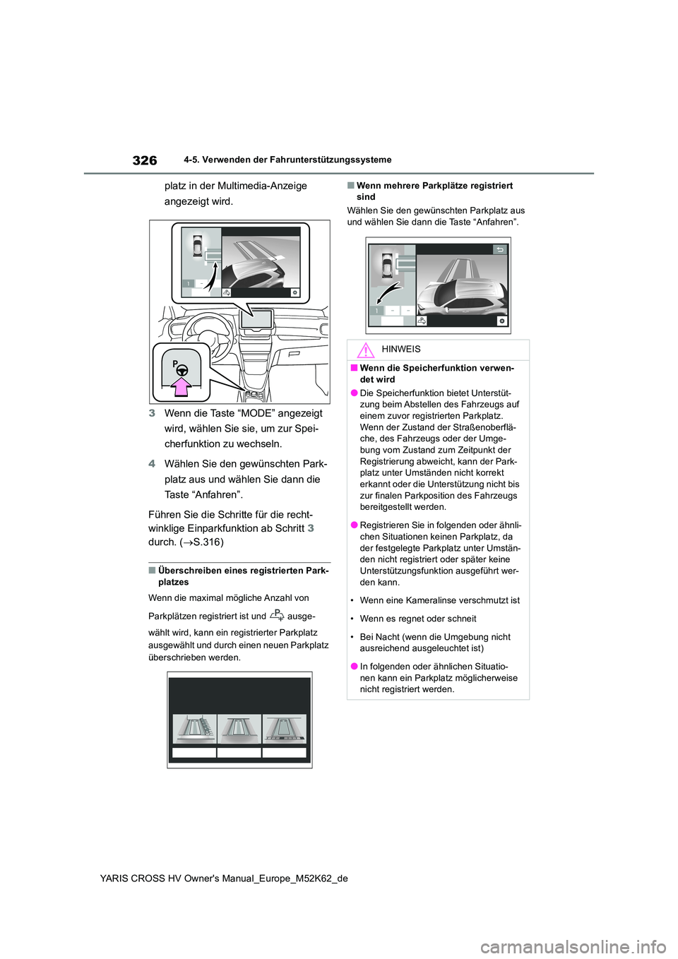 TOYOTA YARIS CROSS 2021  Betriebsanleitungen (in German) 326
YARIS CROSS HV Owner's Manual_Europe_M52K62_de
4-5. Verwenden der Fahrunterstützungssysteme
platz in der Multimedia-Anzeige  
angezeigt wird. 
3 Wenn die Taste “MODE” angezeigt  
wird, w