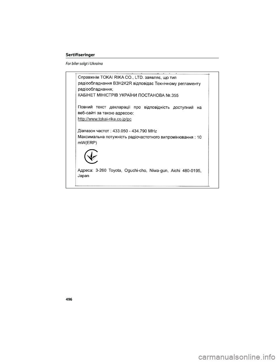 TOYOTA YARIS CROSS 2021  Instruksjoner for bruk (in Norwegian) For biler solgt i Ukraina
Sertifiseringer
496 
