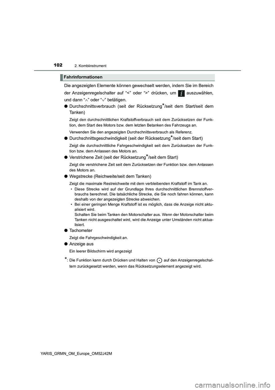 TOYOTA YARIS GRMN 2017 Betriebsanleitungen (in German) 1022. Kombiinstrument
YARIS_GRMN_OM_Europe_OM52J42M
Die angezeigten Elemente können gewechselt werden, indem Sie im Bereich
der Anzeigenregelschalter auf “<” oder “>” drücken, um auszuwä TOYOTA YARIS GRMN 2017 Betriebsanleitungen (in German) 1022. Kombiinstrument
YARIS_GRMN_OM_Europe_OM52J42M
Die angezeigten Elemente können gewechselt werden, indem Sie im Bereich
der Anzeigenregelschalter auf “<” oder “>” drücken, um auszuwä