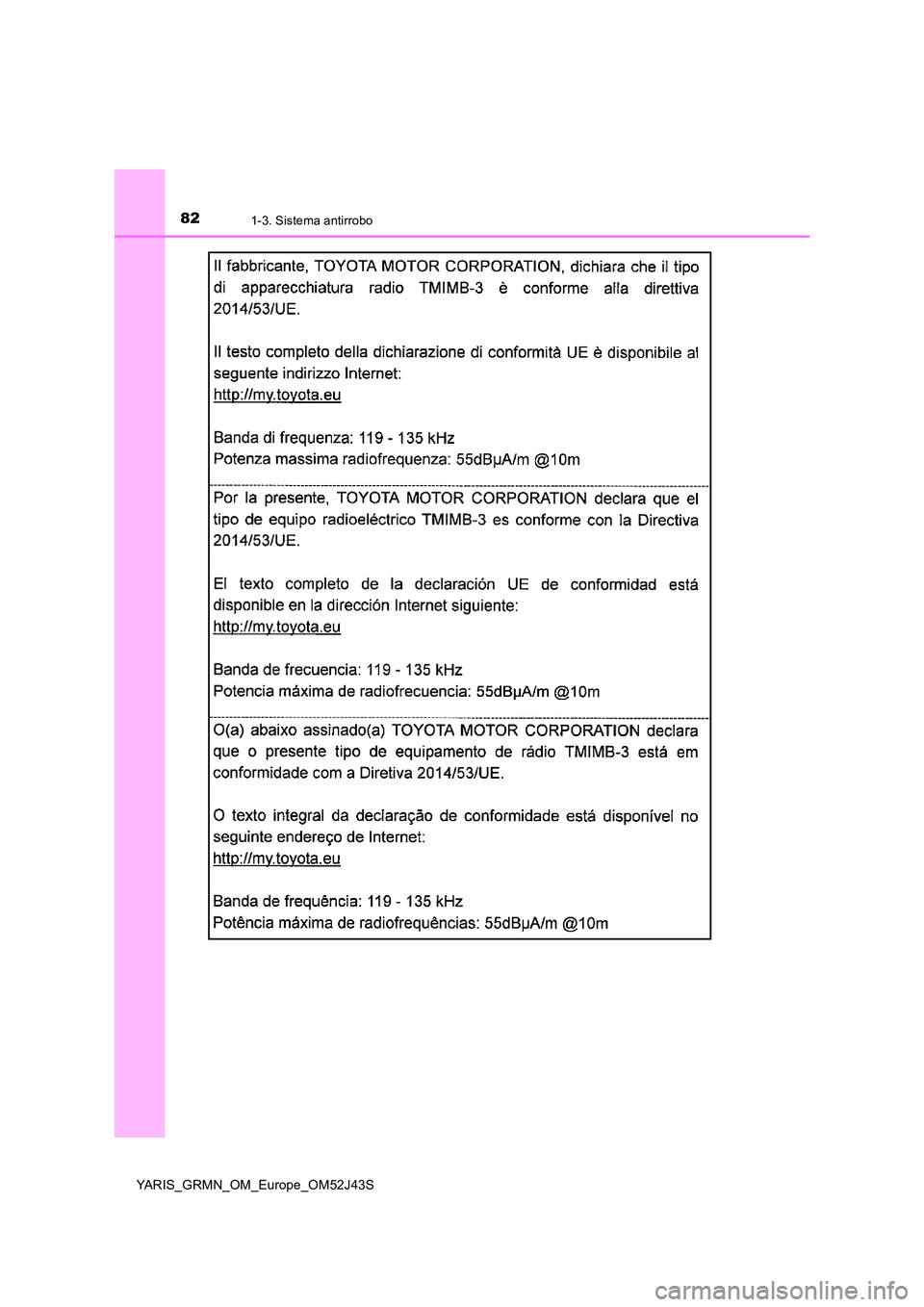 TOYOTA YARIS GRMN 2017  Manuale de Empleo (in Spanish) 821-3. Sistema antirrobo
YARIS_GRMN_OM_Europe_OM52J43S 