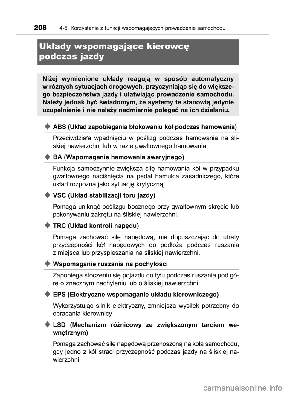 TOYOTA YARIS GRMN 2017 Instrukcja obsługi (in Polish) ABS (Uk∏ad zapobiegania blokowaniu kó∏ podczas hamowania)
Przeciwdzia∏a wpadni´ciu w poÊlizg podczas hamowania na Êli-
skiej nawierzchni lub w razie gwa∏townego hamowania.
BA (Wspo TOYOTA YARIS GRMN 2017 Instrukcja obsługi (in Polish) ABS (Uk∏ad zapobiegania blokowaniu kó∏ podczas hamowania)
Przeciwdzia∏a wpadni´ciu w poÊlizg podczas hamowania na Êli-
skiej nawierzchni lub w razie gwa∏townego hamowania.
BA (Wspo