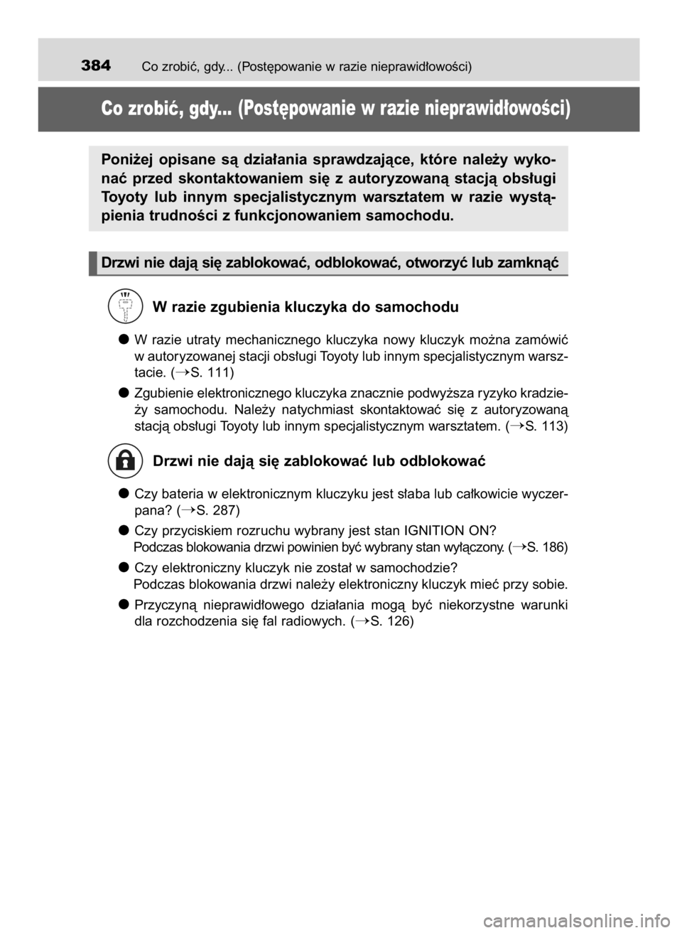 TOYOTA YARIS GRMN 2017 Instrukcja obsługi (in Polish) Co zrobiç, gdy... (Post´powanie w razie nieprawid∏owoÊci)384
Co zrobiç, gdy...(Post´powanie w razie nieprawid∏owoÊci)
W razie zgubienia kluczyka do samochodu
W razie utraty mechanicznego TOYOTA YARIS GRMN 2017 Instrukcja obsługi (in Polish) Co zrobiç, gdy... (Post´powanie w razie nieprawid∏owoÊci)384
Co zrobiç, gdy...(Post´powanie w razie nieprawid∏owoÊci)
W razie zgubienia kluczyka do samochodu
W razie utraty mechanicznego
