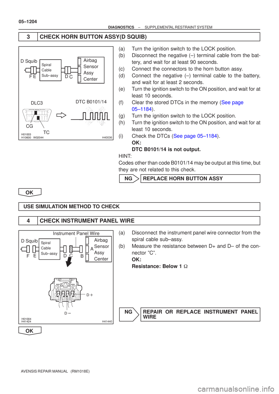 TOYOTA AVENSIS 2005  Service Repair Manual \bH40036
D SquibDLC3 DTC B0101/14
CG TCAirbag
Sensor
Assy
CenterSpiral
Cable
Sub±assy
C
D
E
F



H41440
D Squib Airbag
Sensor
Assy
CenterSpiral
Cable
Sub±assy
Instru