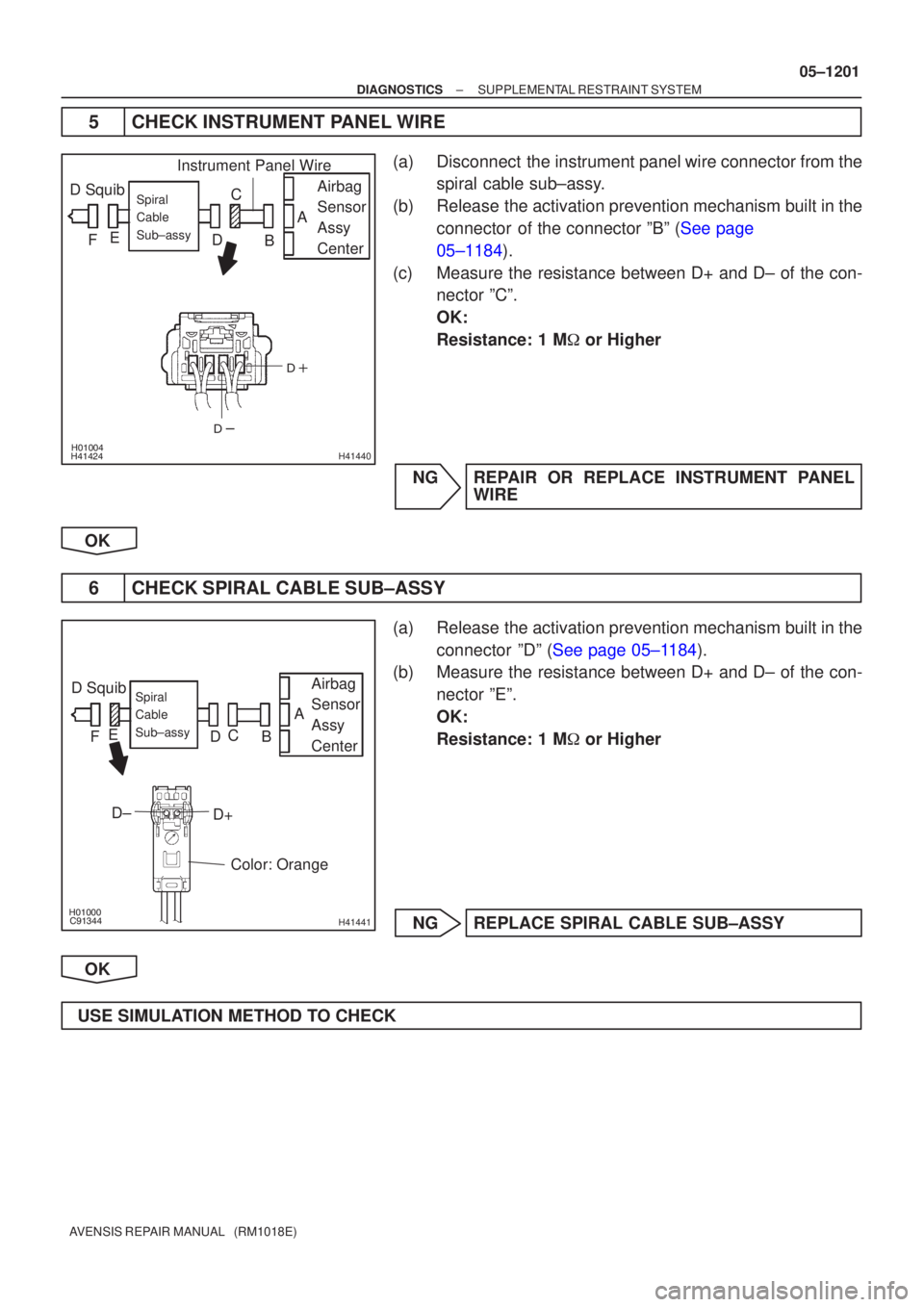 TOYOTA AVENSIS 2005  Service Repair Manual \b


\bH41440
D Squib Airbag
Sensor
Assy
CenterSpiral
Cable
Sub±assy
Instrument Panel Wire
A
B
C
D
E
F
\b
H41441
D Squib Airbag
Sensor
Assy
CenterSpiral
Cable
Sub±assy
Color