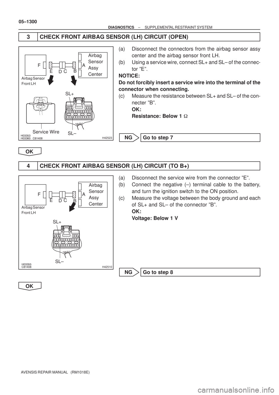 TOYOTA AVENSIS 2005 Service Repair Manual H42523
Airbag
Sensor
Assy
Center
Airbag Sensor
Front LH
Service Wire
SL+
SL±A
B
C
D E F
H42510
Airbag
Sensor
Assy
Center
Airbag Sensor
Front LH
SL+
SL±A
B C
D E F TOYOTA AVENSIS 2005 Service Repair Manual H42523
Airbag
Sensor
Assy
Center
Airbag Sensor
Front LH
Service Wire
SL+
SL±A
B
C
D E F
H42510
Airbag
Sensor
Assy
Center
Airbag Sensor
Front LH
SL+
SL±A
B C
D E F
