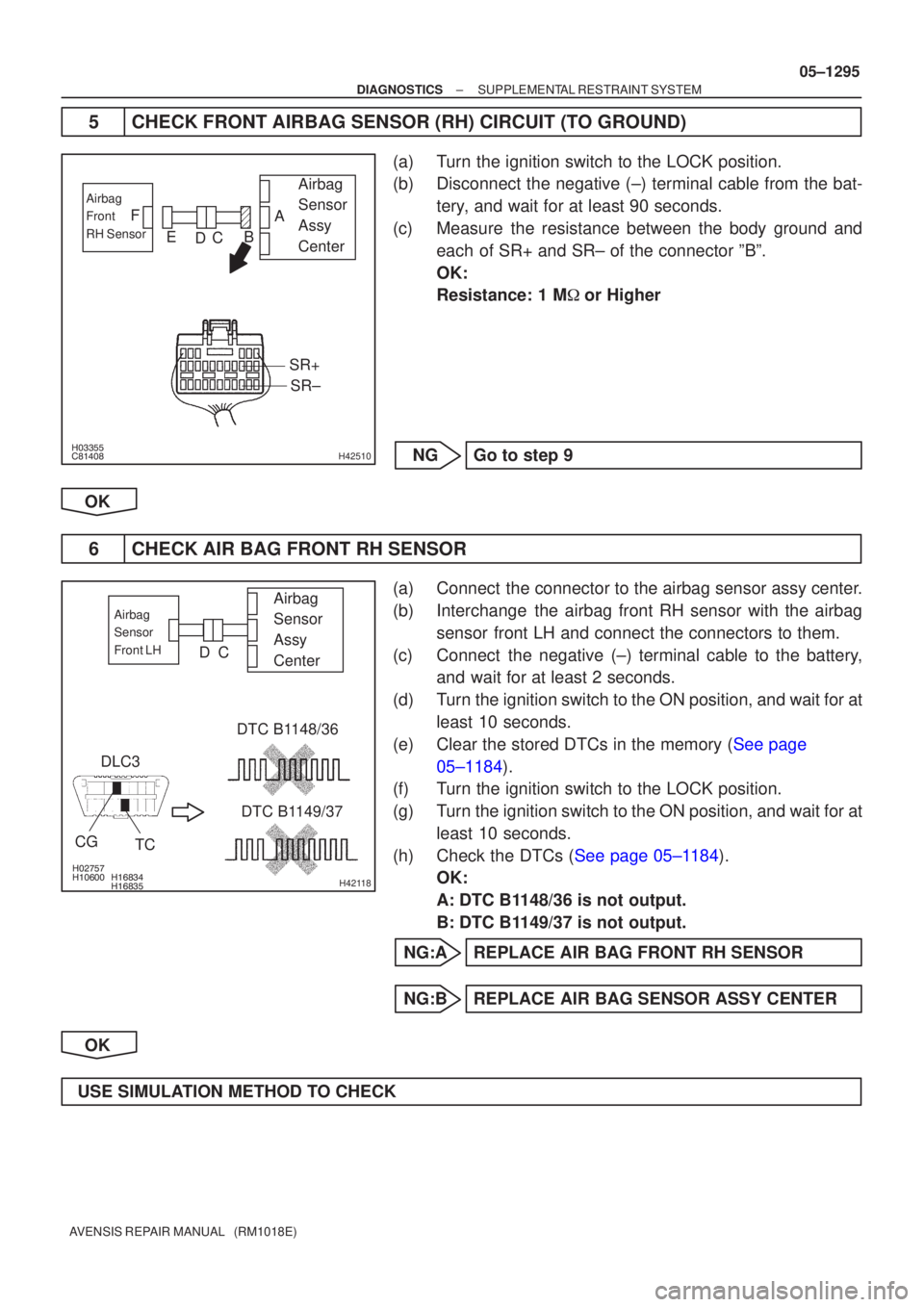 TOYOTA AVENSIS 2005 Service Repair Manual
H42510
Airbag
Sensor
Assy
CenterAirbag
Front
RH Sensor
SR+SR±
A
B
C
D
E
F
\b\b
H42118
Airbag
Sensor
Assy
CenterAirbag
Sensor
Front LH
DLC3
CG TC DTC B1148/36
DT TOYOTA AVENSIS 2005 Service Repair Manual
H42510
Airbag
Sensor
Assy
CenterAirbag
Front
RH Sensor
SR+SR±
A
B
C
D
E
F
\b\b
H42118
Airbag
Sensor
Assy
CenterAirbag
Sensor
Front LH
DLC3
CG TC DTC B1148/36
DT