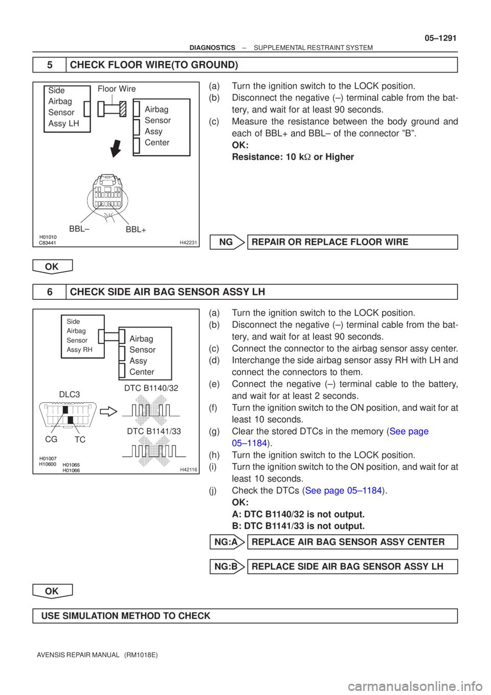 TOYOTA AVENSIS 2005 Service Repair Manual
\b
\bH42231
Side
Airbag
Sensor
Assy LH Airbag
Sensor
Assy
Center
BBL± BBL+Floor Wire
H42116
Airbag
Sensor
Assy
Center
DLC3 TOYOTA AVENSIS 2005 Service Repair Manual
\b
\bH42231
Side
Airbag
Sensor
Assy LH Airbag
Sensor
Assy
Center
BBL± BBL+Floor Wire
H42116
Airbag
Sensor
Assy
Center
DLC3