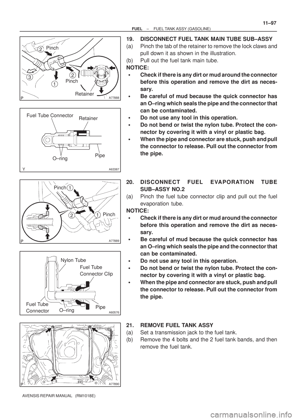 TOYOTA AVENSIS 2005 Service Repair Manual A77888
1
2
3
Retainer
Pinch
Pinch
2
A63387
Retainer
Pipe
O±ring Fuel Tube Connector
A77889
2
Pinch1
Pinch1
A60576
Nylon Tube
Pipe
O±ringFuel Tube
Connector Clip
Fuel Tube
Connector
A77890
± FUELF TOYOTA AVENSIS 2005 Service Repair Manual A77888
1
2
3
Retainer
Pinch
Pinch
2
A63387
Retainer
Pipe
O±ring Fuel Tube Connector
A77889
2
Pinch1
Pinch1
A60576
Nylon Tube
Pipe
O±ringFuel Tube
Connector Clip
Fuel Tube
Connector
A77890
± FUELF