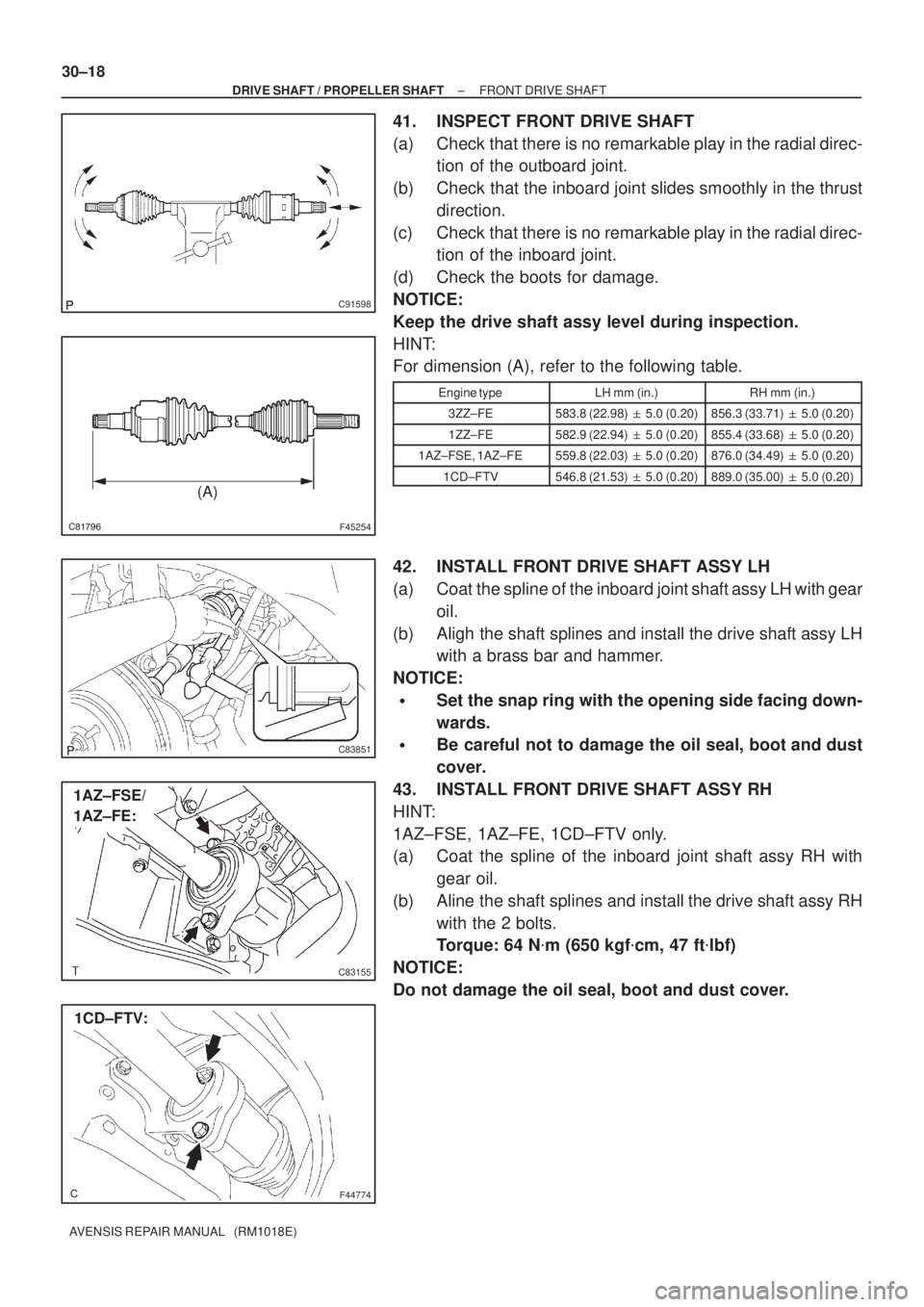 TOYOTA AVENSIS 2005 Service Repair Manual C91598
F45254
(A)
C83851
C83155
1AZ±FSE/
1AZ±FE:
F44774
1CD±FTV: 30±18
± DRIVE SHAFT / PROPELLER SHAFTFRONT DRIVE SHAFT
AVENSIS REPAIR MANUAL (RM1018E)
41. INSPECT FRONT DRIVE SHAFT
(a) C TOYOTA AVENSIS 2005 Service Repair Manual C91598
F45254
(A)
C83851
C83155
1AZ±FSE/
1AZ±FE:
F44774
1CD±FTV: 30±18
± DRIVE SHAFT / PROPELLER SHAFTFRONT DRIVE SHAFT
AVENSIS REPAIR MANUAL (RM1018E)
41. INSPECT FRONT DRIVE SHAFT
(a) C