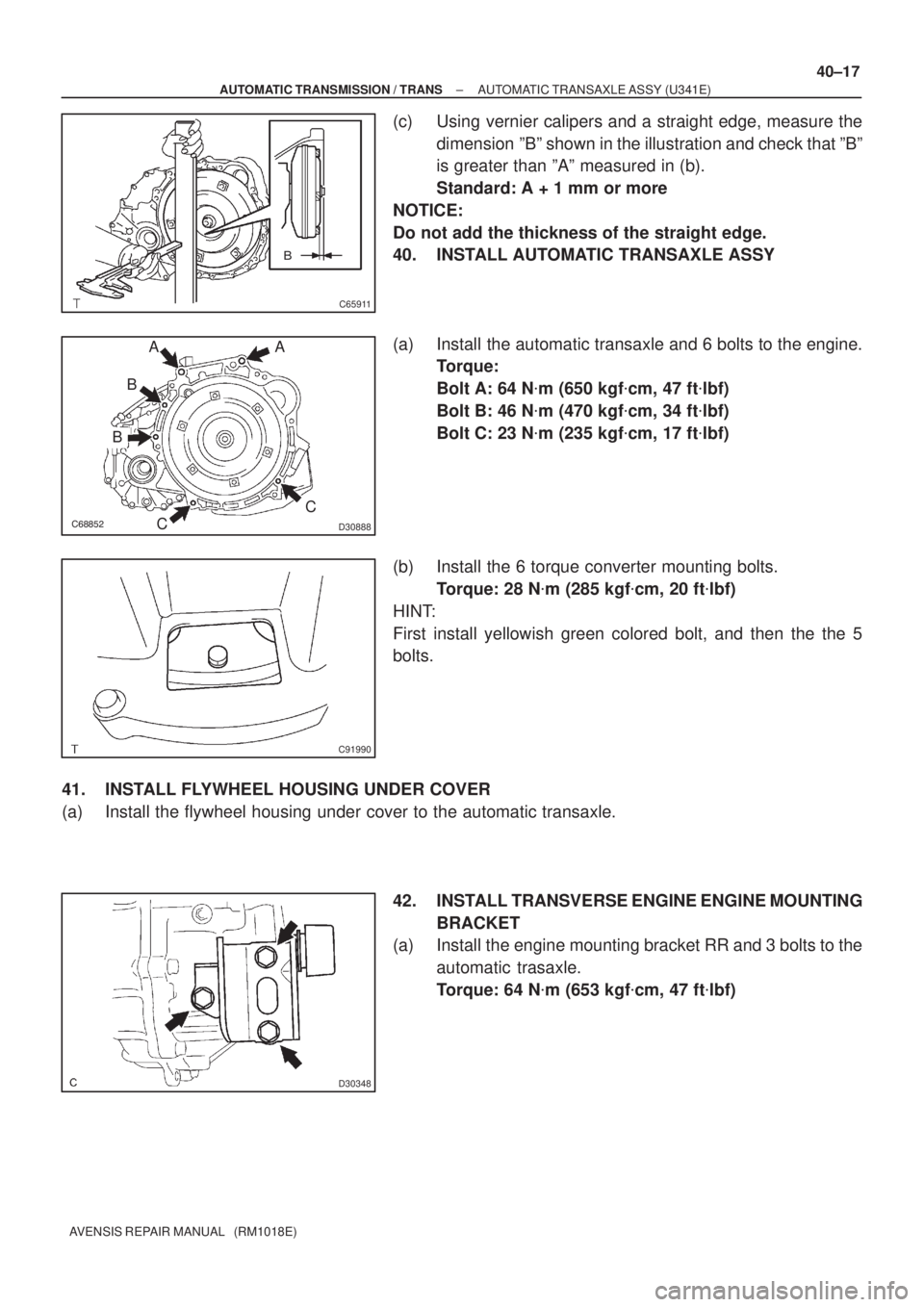 TOYOTA AVENSIS 2005 Service Repair Manual
C65911
D30888
A A
C
C B
B
C91990
D30348
± AUTOMATIC TRANSMISSION / TRANSAUTOMATIC TRANSAXLE ASSY (U341E)
40±17
AVENSIS REPAIR MANUAL (RM1018E)
(c) Using vernier calipers and a straight edg TOYOTA AVENSIS 2005 Service Repair Manual
C65911
D30888
A A
C
C B
B
C91990
D30348
± AUTOMATIC TRANSMISSION / TRANSAUTOMATIC TRANSAXLE ASSY (U341E)
40±17
AVENSIS REPAIR MANUAL (RM1018E)
(c) Using vernier calipers and a straight edg