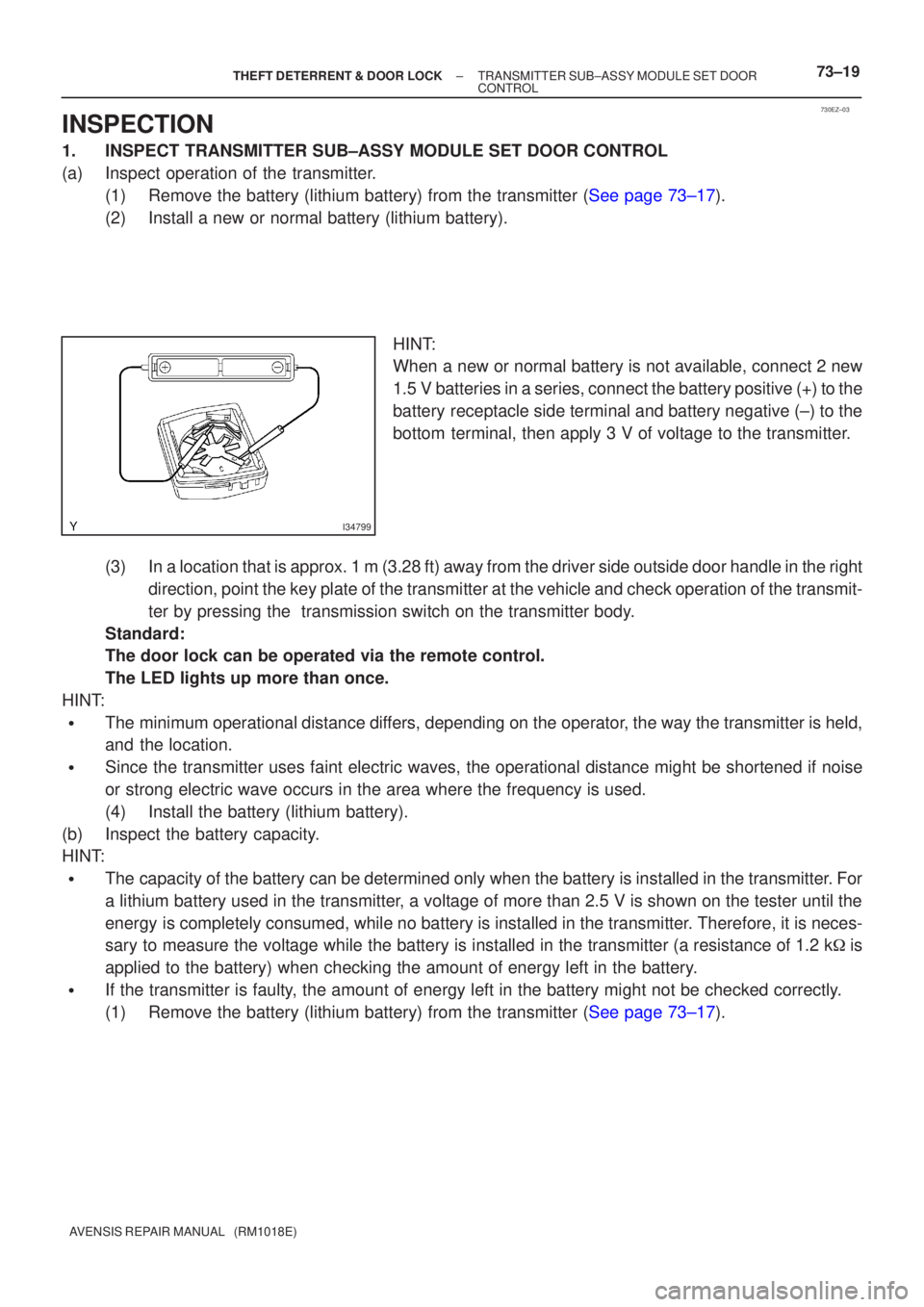 TOYOTA AVENSIS 2005  Service Repair Manual 730EZ±03
I34799
±
THEFT DETERRENT & DOOR LOCK TRANSMITTER SUB±ASSY MODULE SET DOOR
CONTROL73±19
AVENSIS REPAIR MANUAL   (RM1018E)
INSPECTION
1.INSPECT TRANSMITTER SUB±ASSY MODULE SET DOOR CONTROL
