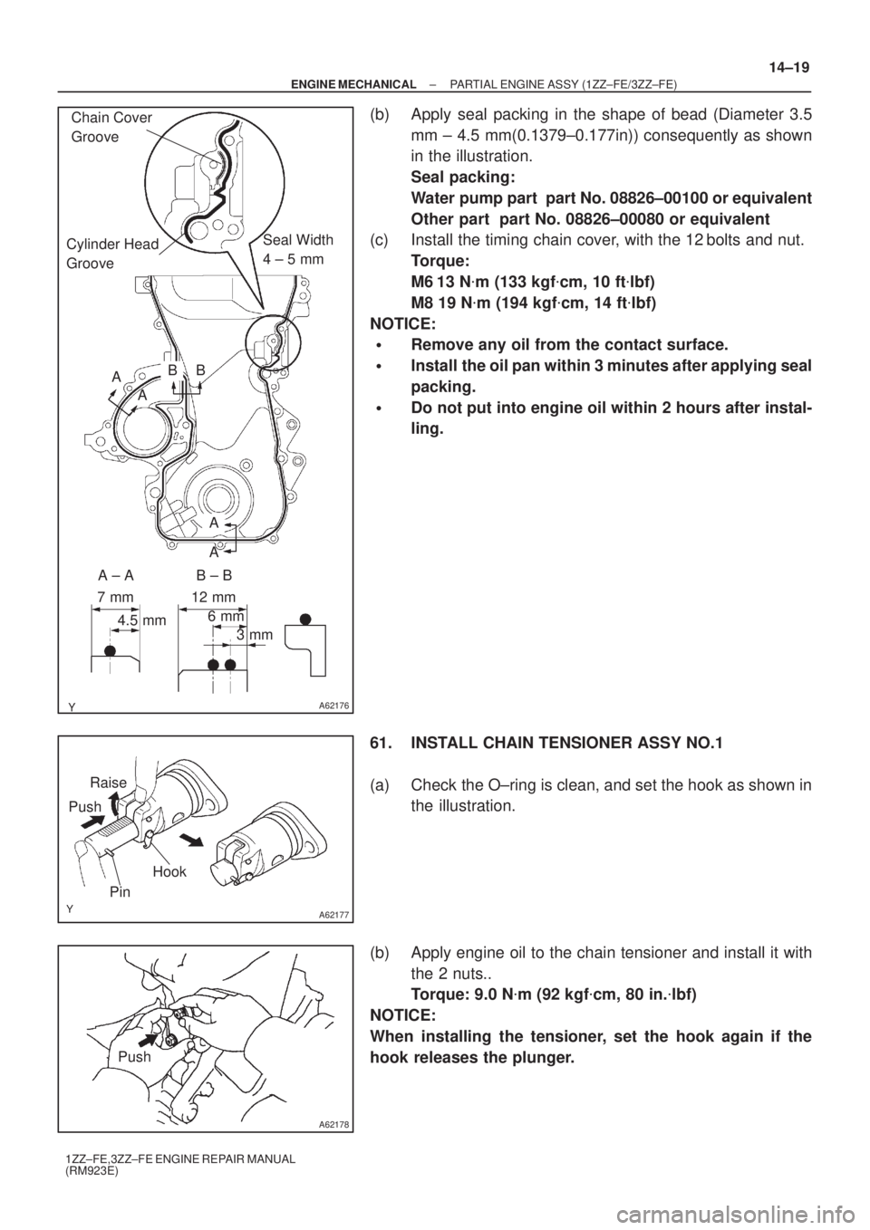 TOYOTA AVENSIS 2005 Service Repair Manual A62176
Chain Cover
Groove
Cylinder Head
GrooveSeal Width
4 ± 5 mm
AB
7 mm
4.5 mm
3 mm 6 mm 12 mm
B
A
A ± A B ± BA
A
A62177
Raise
Push
Hook
Pin
A62178
Push
± ENGINE MECHANICALPARTIAL ENGINE ASSY TOYOTA AVENSIS 2005 Service Repair Manual A62176
Chain Cover
Groove
Cylinder Head
GrooveSeal Width
4 ± 5 mm
AB
7 mm
4.5 mm
3 mm 6 mm 12 mm
B
A
A ± A B ± BA
A
A62177
Raise
Push
Hook
Pin
A62178
Push
± ENGINE MECHANICALPARTIAL ENGINE ASSY
