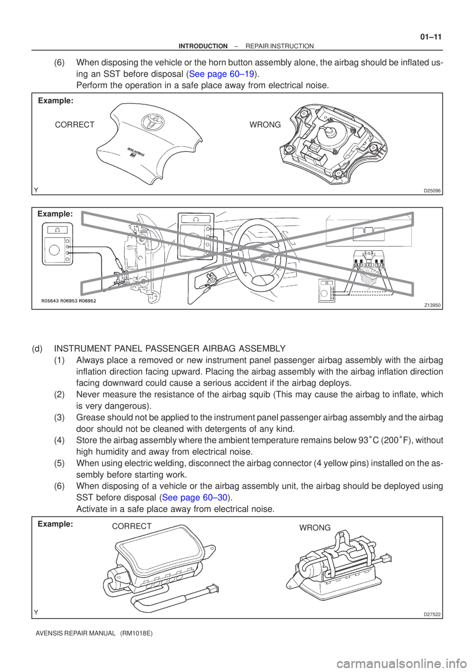 TOYOTA AVENSIS 2005 Service Repair Manual D25096
Example:CORRECTWRONG
Z13950
Example:
D27522
Example: CORRECT WRONG
±
INTRODUCTION REPAIR INSTRUCTION
01±11
AVENSIS REPAIR MANUAL (RM1018E)
(6)When disposing the vehicle or the horn button a TOYOTA AVENSIS 2005 Service Repair Manual D25096
Example:CORRECTWRONG
Z13950
Example:
D27522
Example: CORRECT WRONG
±
INTRODUCTION REPAIR INSTRUCTION
01±11
AVENSIS REPAIR MANUAL (RM1018E)
(6)When disposing the vehicle or the horn button a