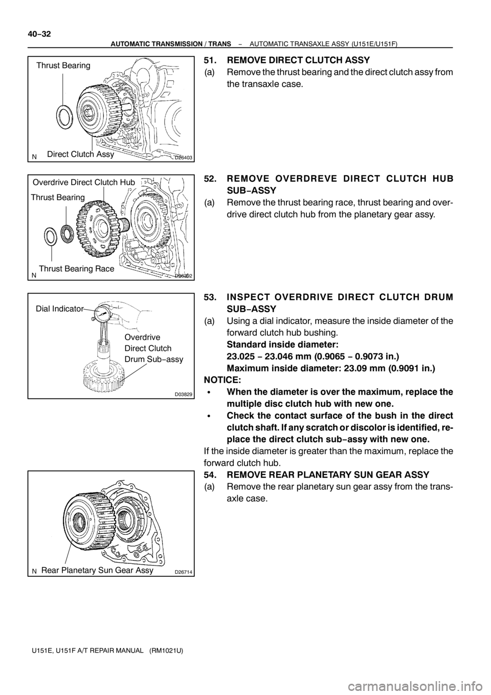 TOYOTA AVENSIS 2005  Service Repair Manual D26403
Thrust Bearing
Direct Clutch Assy
D26392
Thrust Bearing
Thrust Bearing Race
Overdrive Direct Clutch Hub
D03829
Overdrive
Direct Clutch
Drum Sub−assy
Dial Indicator
D26714Rear Planetary Sun Ge