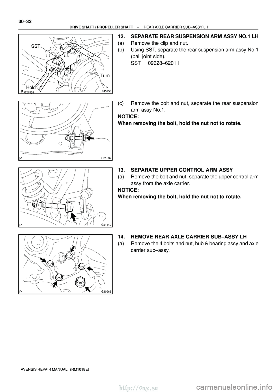 TOYOTA AVENSIS 2003  Service Repair Manual F45753HoldTurn
SST
G21537
G21542
G20965
30±32
±
DRIVE SHAFT / PROPELLER SHAFT REAR AXLE CARRIER SUB±ASSY LH
AVENSIS REPAIR MANUAL   (RM1018E)
12. SEPARATE REAR SUSPENSION ARM ASSY NO.1 LH
(a)