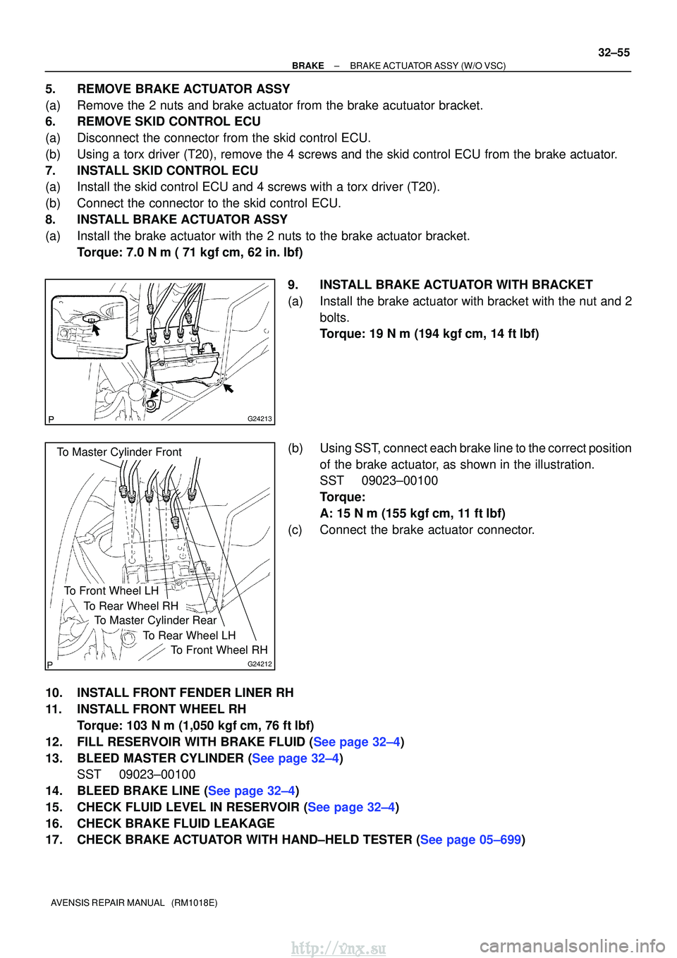 TOYOTA AVENSIS 2003 Service Repair Manual G24213
To Master Cylinder Front
G24212
To Master Cylinder Rear
To Front Wheel RH
To Rear Wheel LH
To Rear Wheel RH
To Front Wheel LH
±
BRAKEBRAKE ACTUATOR ASSY(W/O VSC)
32±55
AVENSIS REPAIR MANUAL TOYOTA AVENSIS 2003 Service Repair Manual G24213
To Master Cylinder Front
G24212
To Master Cylinder Rear
To Front Wheel RH
To Rear Wheel LH
To Rear Wheel RH
To Front Wheel LH
±
BRAKEBRAKE ACTUATOR ASSY(W/O VSC)
32±55
AVENSIS REPAIR MANUAL