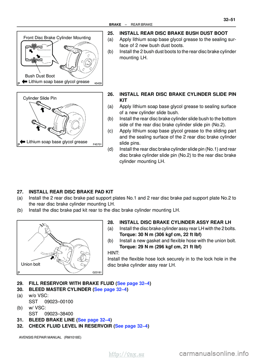 TOYOTA AVENSIS 2003 Service Repair Manual F45439
Front Disc Brake Cylinder MountingBush Dust Boot
Lithium soap base glycol grease
F45701
Cylinder Slide Pin
Lithium soap base glycol grease
G23181
Union bolt
±
BRAKEREAR BRAKE
32±51
AVENSIS RE TOYOTA AVENSIS 2003 Service Repair Manual F45439
Front Disc Brake Cylinder MountingBush Dust Boot
Lithium soap base glycol grease
F45701
Cylinder Slide Pin
Lithium soap base glycol grease
G23181
Union bolt
±
BRAKEREAR BRAKE
32±51
AVENSIS RE