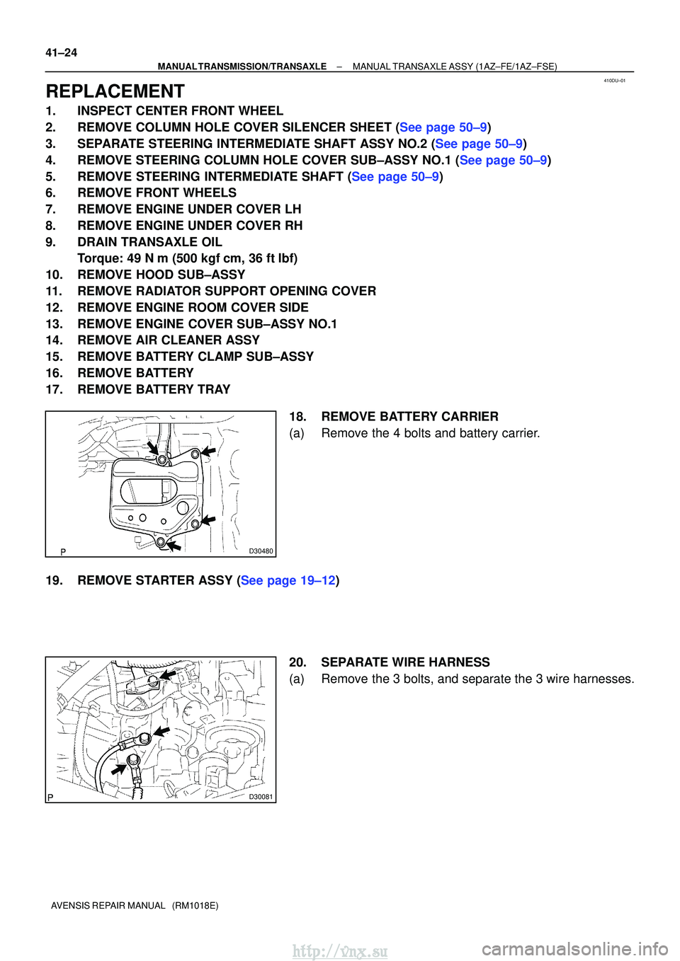 TOYOTA AVENSIS 2003 Service Repair Manual 410DU±01
D30480
D30081
41±24
±
MANUAL TRANSMISSION/TRANSAXLE MANUAL TRANSAXLE ASSY (1AZ±FE/1AZ±FSE)
AVENSIS REPAIR MANUAL (RM1018E)
REPLACEMENT
1. INSPECT CENTER FRONT WHEEL
2.REMOVE COLUMN HOL TOYOTA AVENSIS 2003 Service Repair Manual 410DU±01
D30480
D30081
41±24
±
MANUAL TRANSMISSION/TRANSAXLE MANUAL TRANSAXLE ASSY (1AZ±FE/1AZ±FSE)
AVENSIS REPAIR MANUAL (RM1018E)
REPLACEMENT
1. INSPECT CENTER FRONT WHEEL
2.REMOVE COLUMN HOL