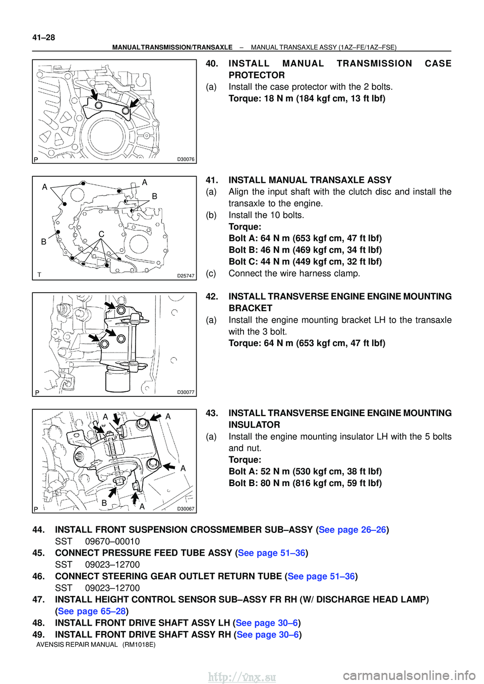 TOYOTA AVENSIS 2003 Service Repair Manual D30076
D25747
AB
C
BA
D30077
D30067
A
A
A
A
B
41±28
±
MANUAL TRANSMISSION/TRANSAXLE MANUAL TRANSAXLE ASSY (1AZ±FE/1AZ±FSE)
AVENSIS REPAIR MANUAL (RM1018E)
40. INSTALL MANUAL TRANSMISSION CASE PR TOYOTA AVENSIS 2003 Service Repair Manual D30076
D25747
AB
C
BA
D30077
D30067
A
A
A
A
B
41±28
±
MANUAL TRANSMISSION/TRANSAXLE MANUAL TRANSAXLE ASSY (1AZ±FE/1AZ±FSE)
AVENSIS REPAIR MANUAL (RM1018E)
40. INSTALL MANUAL TRANSMISSION CASE PR
