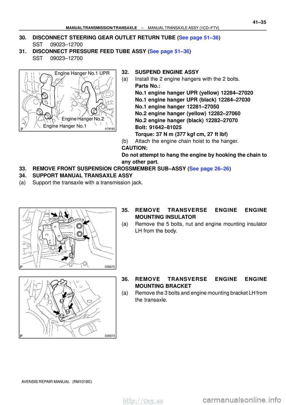 TOYOTA AVENSIS 2003 Service Repair Manual A79193Engine Hanger No.1
Engine Hanger No.2
Engine Hanger No.1 UPR
D30072
D30073
±
MANUAL TRANSMISSION/TRANSAXLE MANUAL TRANSAXLE ASSY (1CD±FTV)
41±35
AVENSIS REPAIR MANUAL (RM1018E)
30.DISCONNEC TOYOTA AVENSIS 2003 Service Repair Manual A79193Engine Hanger No.1
Engine Hanger No.2
Engine Hanger No.1 UPR
D30072
D30073
±
MANUAL TRANSMISSION/TRANSAXLE MANUAL TRANSAXLE ASSY (1CD±FTV)
41±35
AVENSIS REPAIR MANUAL (RM1018E)
30.DISCONNEC