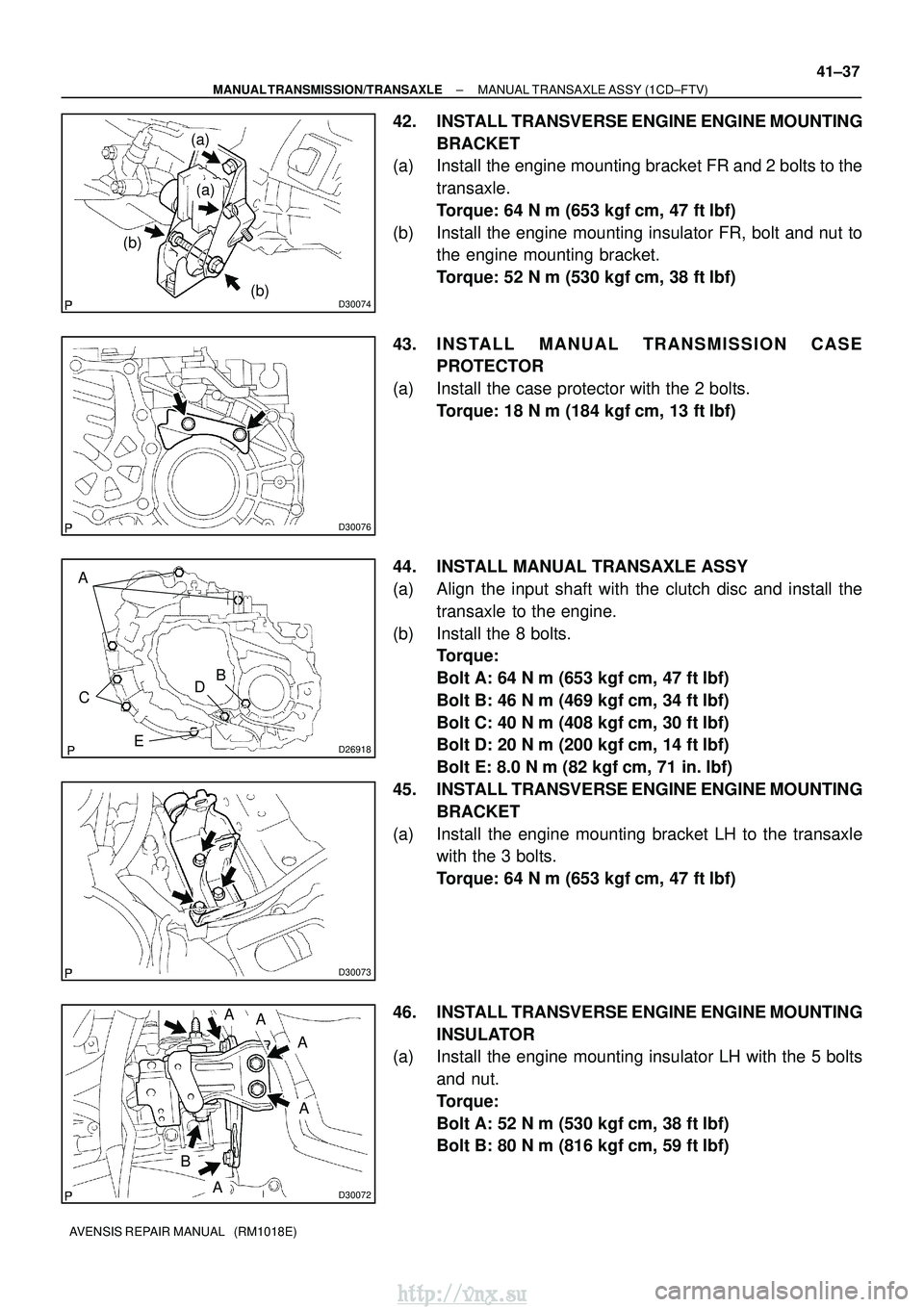 TOYOTA AVENSIS 2003 Service Repair Manual D30074
(a)
(b)
(a)
(b)
D30076
D26918
AB
C D
E
D30073
D30072
A
A
A
A
B
A
±
MANUAL TRANSMISSION/TRANSAXLE MANUAL TRANSAXLE ASSY (1CD±FTV)
41±37
AVENSIS REPAIR MANUAL (RM1018E)
42. INSTALL TRANSVERS TOYOTA AVENSIS 2003 Service Repair Manual D30074
(a)
(b)
(a)
(b)
D30076
D26918
AB
C D
E
D30073
D30072
A
A
A
A
B
A
±
MANUAL TRANSMISSION/TRANSAXLE MANUAL TRANSAXLE ASSY (1CD±FTV)
41±37
AVENSIS REPAIR MANUAL (RM1018E)
42. INSTALL TRANSVERS