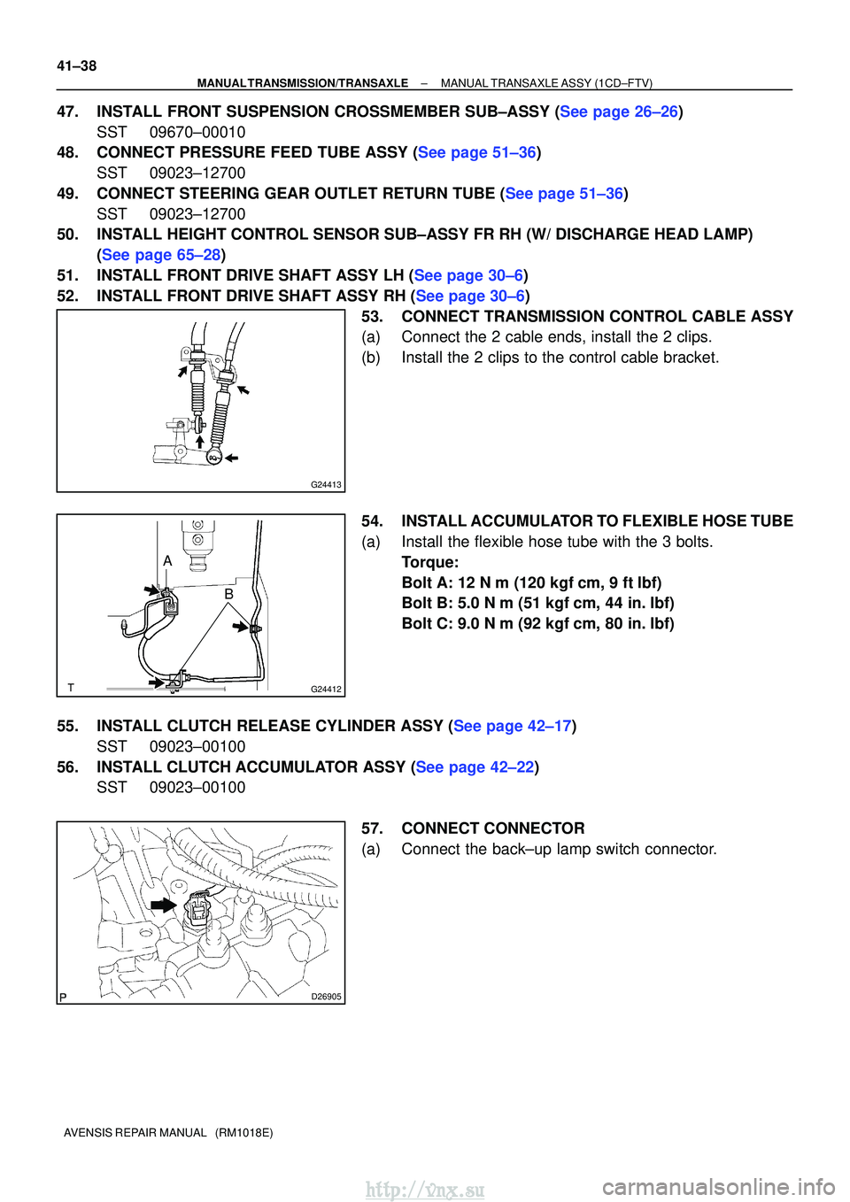 TOYOTA AVENSIS 2003 Service Repair Manual G24413
G24412
AB
D26905
41±38
±
MANUAL TRANSMISSION/TRANSAXLE MANUAL TRANSAXLE ASSY (1CD±FTV)
AVENSIS REPAIR MANUAL (RM1018E)
47.INSTALL FRONT SUSPENSION CROSSMEMBER SUB±ASSY (See page 26±26) S TOYOTA AVENSIS 2003 Service Repair Manual G24413
G24412
AB
D26905
41±38
±
MANUAL TRANSMISSION/TRANSAXLE MANUAL TRANSAXLE ASSY (1CD±FTV)
AVENSIS REPAIR MANUAL (RM1018E)
47.INSTALL FRONT SUSPENSION CROSSMEMBER SUB±ASSY (See page 26±26) S