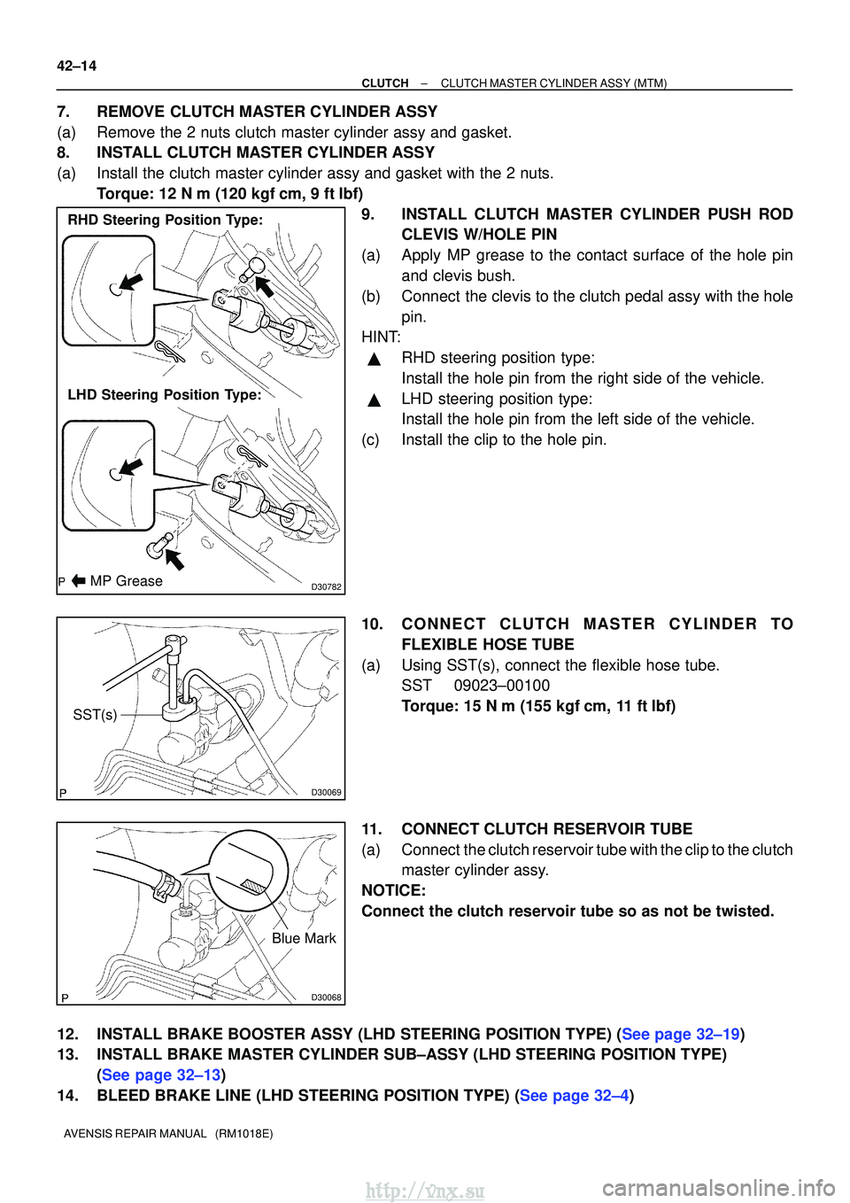 TOYOTA AVENSIS 2003 Service Repair Manual D30782
RHD Steering Position Type:
LHD Steering Position Type:
MP Grease
D30069
SST(s)
D30068
Blue Mark
42±14
±
CLUTCH CLUTCH MASTER CYLINDER ASSY (MTM)
AVENSIS REPAIR MANUAL (RM1018E)
7. REMOVE C TOYOTA AVENSIS 2003 Service Repair Manual D30782
RHD Steering Position Type:
LHD Steering Position Type:
MP Grease
D30069
SST(s)
D30068
Blue Mark
42±14
±
CLUTCH CLUTCH MASTER CYLINDER ASSY (MTM)
AVENSIS REPAIR MANUAL (RM1018E)
7. REMOVE C
