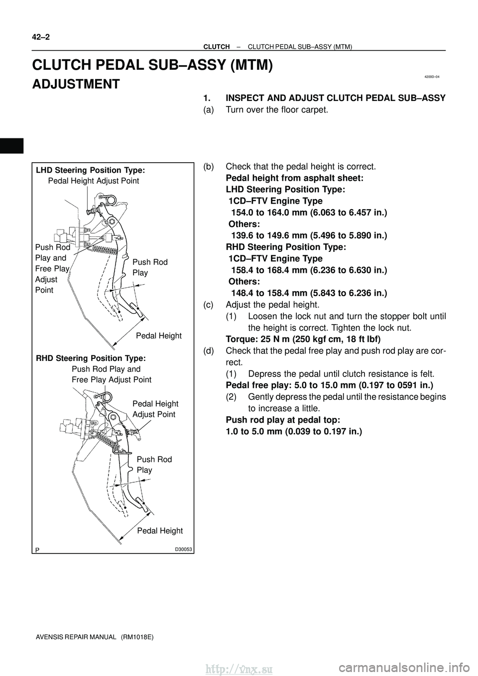 TOYOTA AVENSIS 2003 Service Repair Manual 4200D±04
D30053
LHD Steering Position Type:Pedal Height Adjust Point
Push Rod
Play and
Free Play
Adjust
Point Push Rod
Play
Pedal Height
RHD Steering Position Type: Push Rod Play and
Free Play TOYOTA AVENSIS 2003 Service Repair Manual 4200D±04
D30053
LHD Steering Position Type:Pedal Height Adjust Point
Push Rod
Play and
Free Play
Adjust
Point Push Rod
Play
Pedal Height
RHD Steering Position Type: Push Rod Play and
Free Play