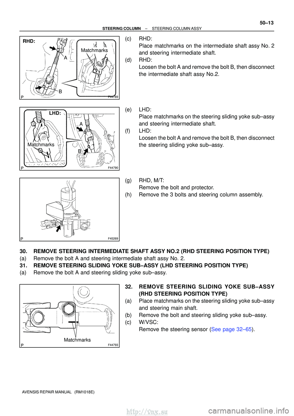 TOYOTA AVENSIS 2003 Service Repair Manual F44789
RHD:
A
B
Matchmarks
F44790
LHD:
Matchmarks
BA
F45269
F44793Matchmarks
±
STEERING COLUMN STEERING COLUMN ASSY
50±13
AVENSIS REPAIR MANUAL (RM1018E)
(c) RHD:
Place matchmarks on the intermedi TOYOTA AVENSIS 2003 Service Repair Manual F44789
RHD:
A
B
Matchmarks
F44790
LHD:
Matchmarks
BA
F45269
F44793Matchmarks
±
STEERING COLUMN STEERING COLUMN ASSY
50±13
AVENSIS REPAIR MANUAL (RM1018E)
(c) RHD:
Place matchmarks on the intermedi