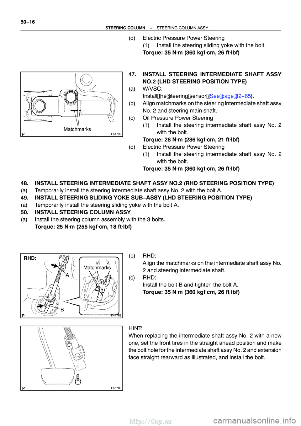 TOYOTA AVENSIS 2003 Service Repair Manual F44793Matchmarks
F44789
RHD:
Matchmarks
A
B
F45709
50−16
−
STEERING COLUMN STEERING COLUMN ASSY
(d) Electric Pressure Power Steering
(1) Install the steering sliding yoke with the bolt.
Torque: 35 TOYOTA AVENSIS 2003 Service Repair Manual F44793Matchmarks
F44789
RHD:
Matchmarks
A
B
F45709
50−16
−
STEERING COLUMN STEERING COLUMN ASSY
(d) Electric Pressure Power Steering
(1) Install the steering sliding yoke with the bolt.
Torque: 35