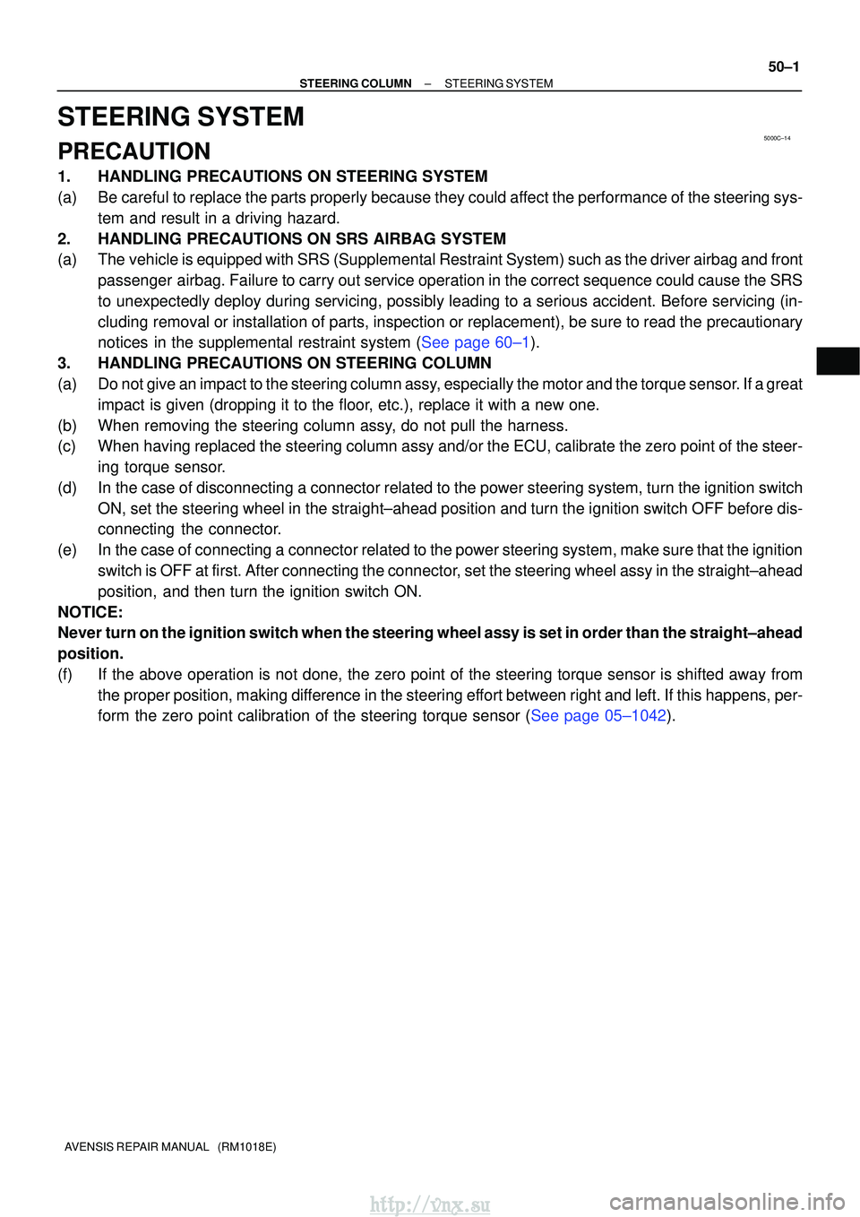 TOYOTA AVENSIS 2003 Service Repair Manual 5000C±14
±
STEERING COLUMN STEERING SYSTEM
50±1
AVENSIS REPAIR MANUAL (RM1018E)
STEERING SYSTEM
PRECAUTION
1. HANDLING PRECAUTIONS ON STEERING SYSTEM
(a) Be careful to replace the parts properly TOYOTA AVENSIS 2003 Service Repair Manual 5000C±14
±
STEERING COLUMN STEERING SYSTEM
50±1
AVENSIS REPAIR MANUAL (RM1018E)
STEERING SYSTEM
PRECAUTION
1. HANDLING PRECAUTIONS ON STEERING SYSTEM
(a) Be careful to replace the parts properly