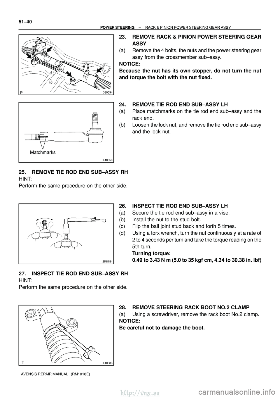 TOYOTA AVENSIS 2003 Service Repair Manual D30594
F40050
Matchmarks
ZK8184
F40083
51±40
±
POWER STEERING RACK & PINION POWER STEERING GEAR ASSY
AVENSIS REPAIR MANUAL (RM1018E)
23. REMOVE RACK & PINION POWER STEERING GEAR ASSY
(a) Remove th TOYOTA AVENSIS 2003 Service Repair Manual D30594
F40050
Matchmarks
ZK8184
F40083
51±40
±
POWER STEERING RACK & PINION POWER STEERING GEAR ASSY
AVENSIS REPAIR MANUAL (RM1018E)
23. REMOVE RACK & PINION POWER STEERING GEAR ASSY
(a) Remove th