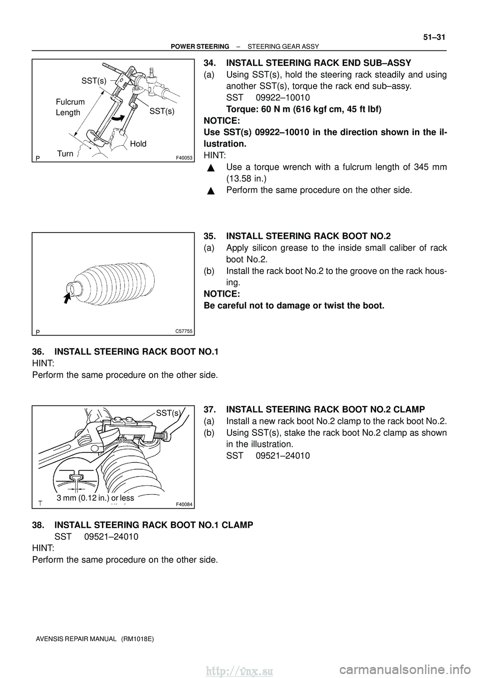 TOYOTA AVENSIS 2003 Service Repair Manual F40053
SST(s)
SST(s)
Fulcrum
LengthHold
Turn
C57755
F400843 mm (0.12 in.) or less SST(s)
±
POWER STEERING STEERING GEAR ASSY
51±31
AVENSIS REPAIR MANUAL (RM1018E)
34. INSTALL STEERING RACK END SU TOYOTA AVENSIS 2003 Service Repair Manual F40053
SST(s)
SST(s)
Fulcrum
LengthHold
Turn
C57755
F400843 mm (0.12 in.) or less SST(s)
±
POWER STEERING STEERING GEAR ASSY
51±31
AVENSIS REPAIR MANUAL (RM1018E)
34. INSTALL STEERING RACK END SU