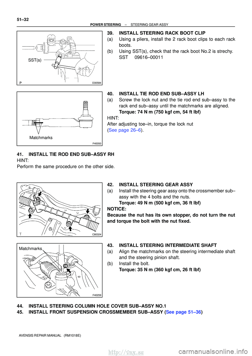 TOYOTA AVENSIS 2003 Service Repair Manual D30584
SST(s)
F40050
Matchmarks
C80324
F40259
Matchmarks
51±32
±
POWER STEERING STEERING GEAR ASSY
AVENSIS REPAIR MANUAL (RM1018E)
39. INSTALL STEERING RACK BOOT CLIP
(a) Using a pliers, install t TOYOTA AVENSIS 2003 Service Repair Manual D30584
SST(s)
F40050
Matchmarks
C80324
F40259
Matchmarks
51±32
±
POWER STEERING STEERING GEAR ASSY
AVENSIS REPAIR MANUAL (RM1018E)
39. INSTALL STEERING RACK BOOT CLIP
(a) Using a pliers, install t