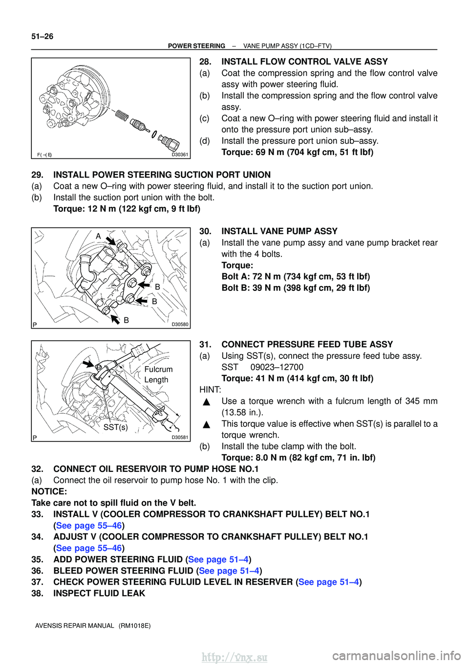TOYOTA AVENSIS 2003 Service Repair Manual D30361
D30580
B
B
B
A
D30581
Fulcrum
Length
SST(s)
51±26
±
POWER STEERING VANE PUMP ASSY (1CD±FTV)
AVENSIS REPAIR MANUAL (RM1018E)
28. INSTALL FLOW CONTROL VALVE ASSY
(a) Coat the compressi TOYOTA AVENSIS 2003 Service Repair Manual D30361
D30580
B
B
B
A
D30581
Fulcrum
Length
SST(s)
51±26
±
POWER STEERING VANE PUMP ASSY (1CD±FTV)
AVENSIS REPAIR MANUAL (RM1018E)
28. INSTALL FLOW CONTROL VALVE ASSY
(a) Coat the compressi