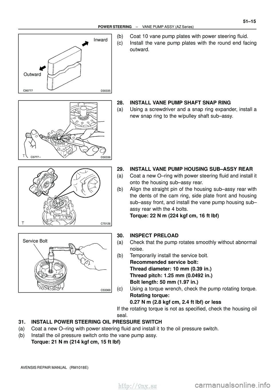 TOYOTA AVENSIS 2003 Service Repair Manual D30335
Inward
Outward
D30336
C70126
C53369
Service Bolt
±
POWER STEERING VANE PUMP ASSY (AZ Series)
51±15
AVENSIS REPAIR MANUAL (RM1018E)
(b) Coat 10 vane pump plates with power steeri TOYOTA AVENSIS 2003 Service Repair Manual D30335
Inward
Outward
D30336
C70126
C53369
Service Bolt
±
POWER STEERING VANE PUMP ASSY (AZ Series)
51±15
AVENSIS REPAIR MANUAL (RM1018E)
(b) Coat 10 vane pump plates with power steeri