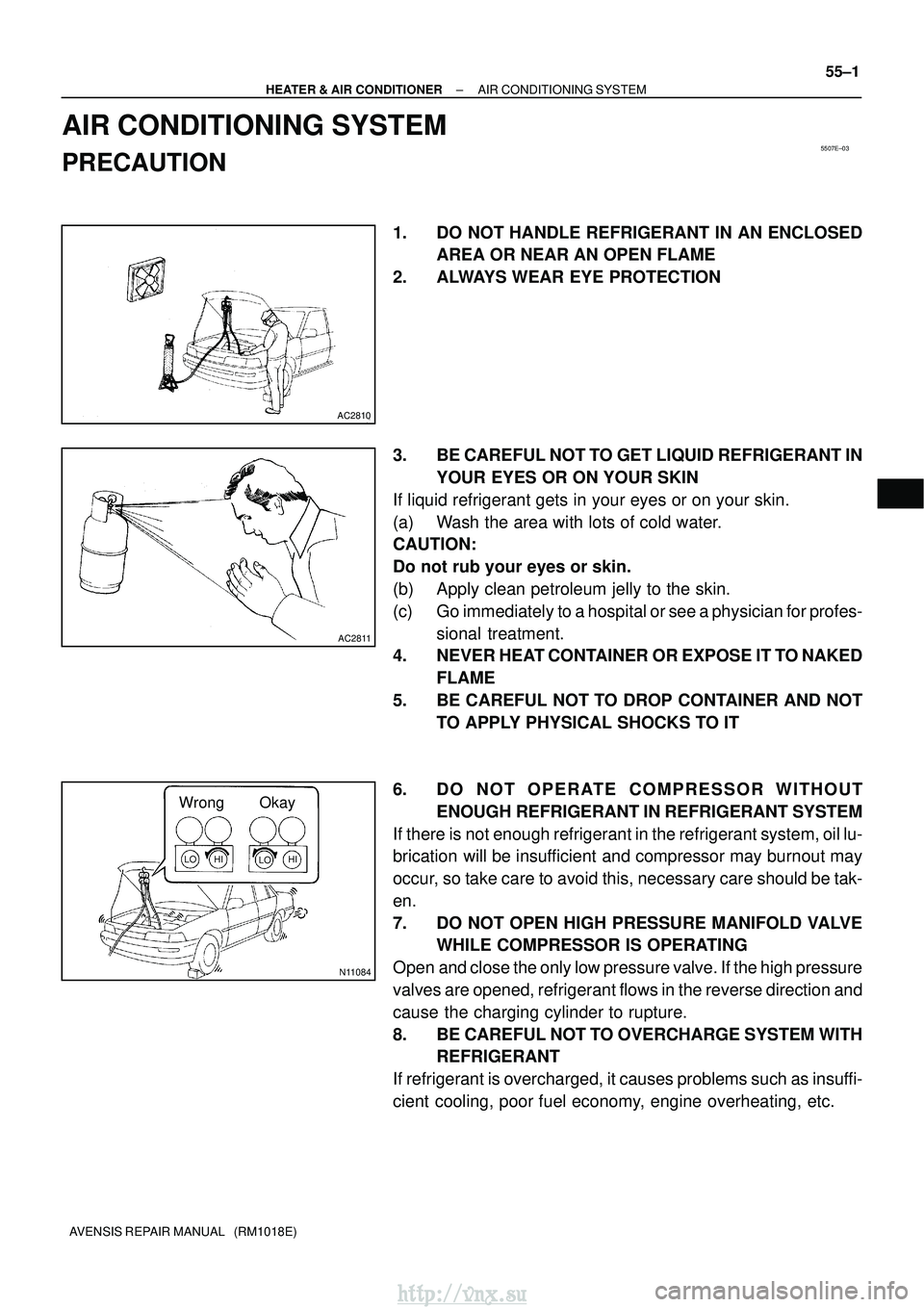 TOYOTA AVENSIS 2003 Service Repair Manual 5507E±03
AC2810
AC2811
N11084
Wrong Okay
HI
LO
HILO
±
HEATER & AIR CONDITIONER AIR CONDITIONING SYSTEM
55±1
AVENSIS REPAIR MANUAL (RM1018E)
AIR CONDITIONING SYSTEM
PRECAUTION
1. DO NOT HANDLE REF TOYOTA AVENSIS 2003 Service Repair Manual 5507E±03
AC2810
AC2811
N11084
Wrong Okay
HI
LO
HILO
±
HEATER & AIR CONDITIONER AIR CONDITIONING SYSTEM
55±1
AVENSIS REPAIR MANUAL (RM1018E)
AIR CONDITIONING SYSTEM
PRECAUTION
1. DO NOT HANDLE REF