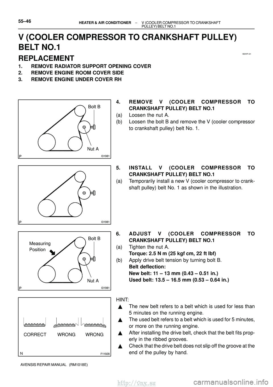 TOYOTA AVENSIS 2003 Service Repair Manual 550YP±01
I31981
Bolt B
Nut A
I31981
I31981
Bolt B
Nut A
Measuring
Position
F11928
CORRECT WRONG WRONG
55±46
±
HEATER & AIR CONDITIONER V (COOLER COMPRESSOR TO CRANKSHAFT
PULLEY) BELT NO.1
AVENSIS TOYOTA AVENSIS 2003 Service Repair Manual 550YP±01
I31981
Bolt B
Nut A
I31981
I31981
Bolt B
Nut A
Measuring
Position
F11928
CORRECT WRONG WRONG
55±46
±
HEATER & AIR CONDITIONER V (COOLER COMPRESSOR TO CRANKSHAFT
PULLEY) BELT NO.1
AVENSIS