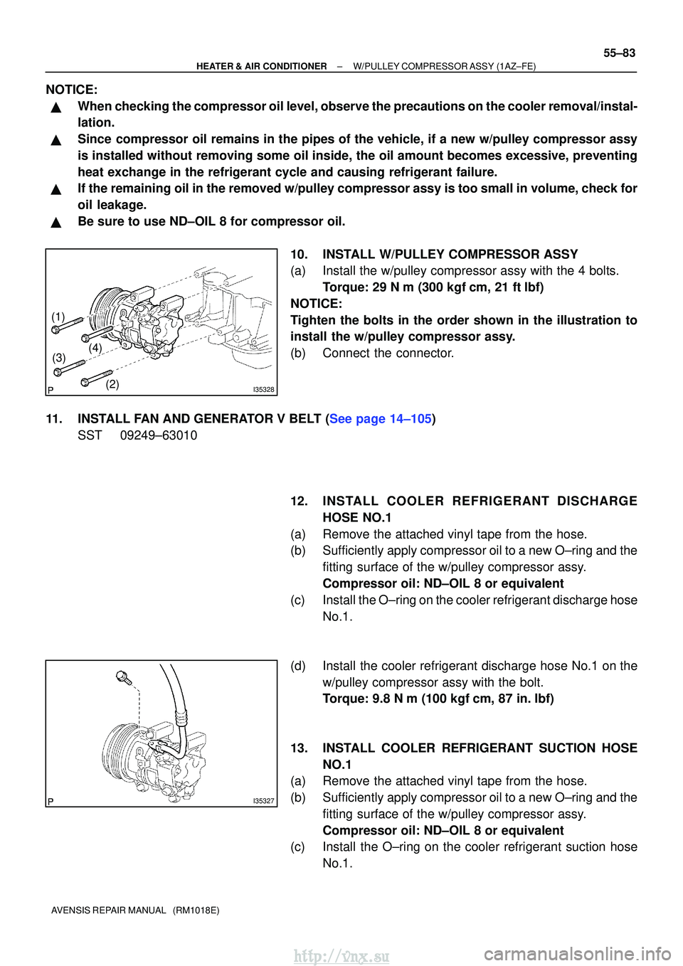 TOYOTA AVENSIS 2003 Service Repair Manual I35328
(1)(2)
(3)
(4)
I35327
±
HEATER & AIR CONDITIONER W/PULLEY COMPRESSOR ASSY (1AZ±FE)
55±83
AVENSIS REPAIR MANUAL (RM1018E)
NOTICE:
When checking the compressor oil level, observe the precau TOYOTA AVENSIS 2003 Service Repair Manual I35328
(1)(2)
(3)
(4)
I35327
±
HEATER & AIR CONDITIONER W/PULLEY COMPRESSOR ASSY (1AZ±FE)
55±83
AVENSIS REPAIR MANUAL (RM1018E)
NOTICE:
When checking the compressor oil level, observe the precau