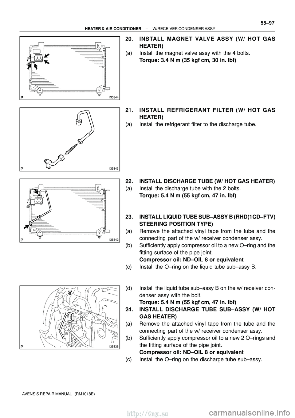 TOYOTA AVENSIS 2003 Service Repair Manual I35344
I35343
I35342
I35336
±
HEATER & AIR CONDITIONER W/RECEIVER CONDENSER ASSY
55±97
AVENSIS REPAIR MANUAL (RM1018E)
20. I N S TA L L M A G N E T VA LV E A S S Y ( W / H O T G A S
HEATER)
(a) In TOYOTA AVENSIS 2003 Service Repair Manual I35344
I35343
I35342
I35336
±
HEATER & AIR CONDITIONER W/RECEIVER CONDENSER ASSY
55±97
AVENSIS REPAIR MANUAL (RM1018E)
20. I N S TA L L M A G N E T VA LV E A S S Y ( W / H O T G A S
HEATER)
(a) In