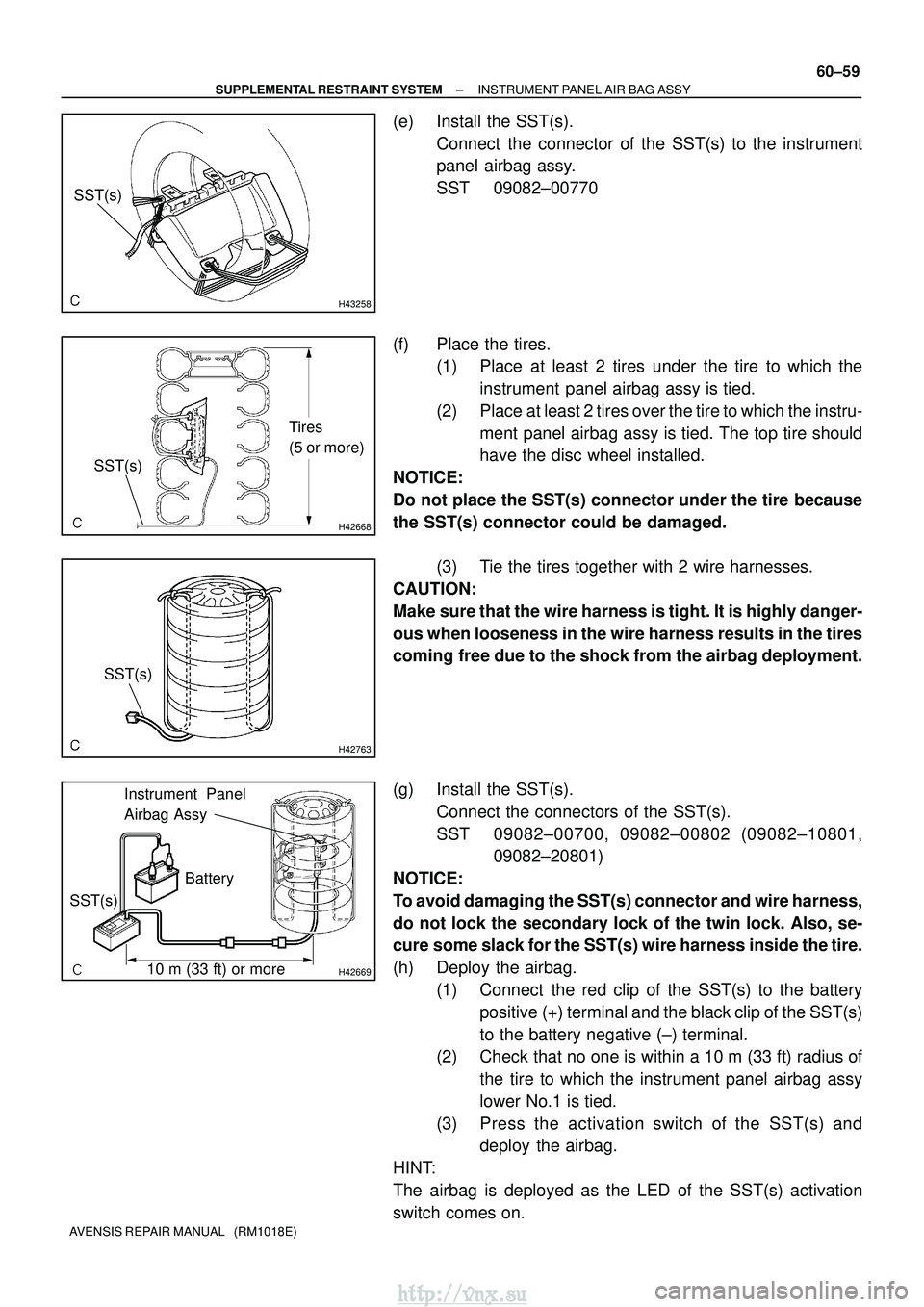 TOYOTA AVENSIS 2003 Service Repair Manual H43258
SST(s)
H42668
Tires
(5 or more)
SST(s)
H42763
SST(s)
H4266910 m (33 ft) or more
SST(s)
Battery
Instrument Panel
Airbag Assy
±
SUPPLEMENTAL RESTRAINT SYSTEM INSTRUMENT PANEL AIR BAG ASSY
60±59 TOYOTA AVENSIS 2003 Service Repair Manual H43258
SST(s)
H42668
Tires
(5 or more)
SST(s)
H42763
SST(s)
H4266910 m (33 ft) or more
SST(s)
Battery
Instrument Panel
Airbag Assy
±
SUPPLEMENTAL RESTRAINT SYSTEM INSTRUMENT PANEL AIR BAG ASSY
60±59