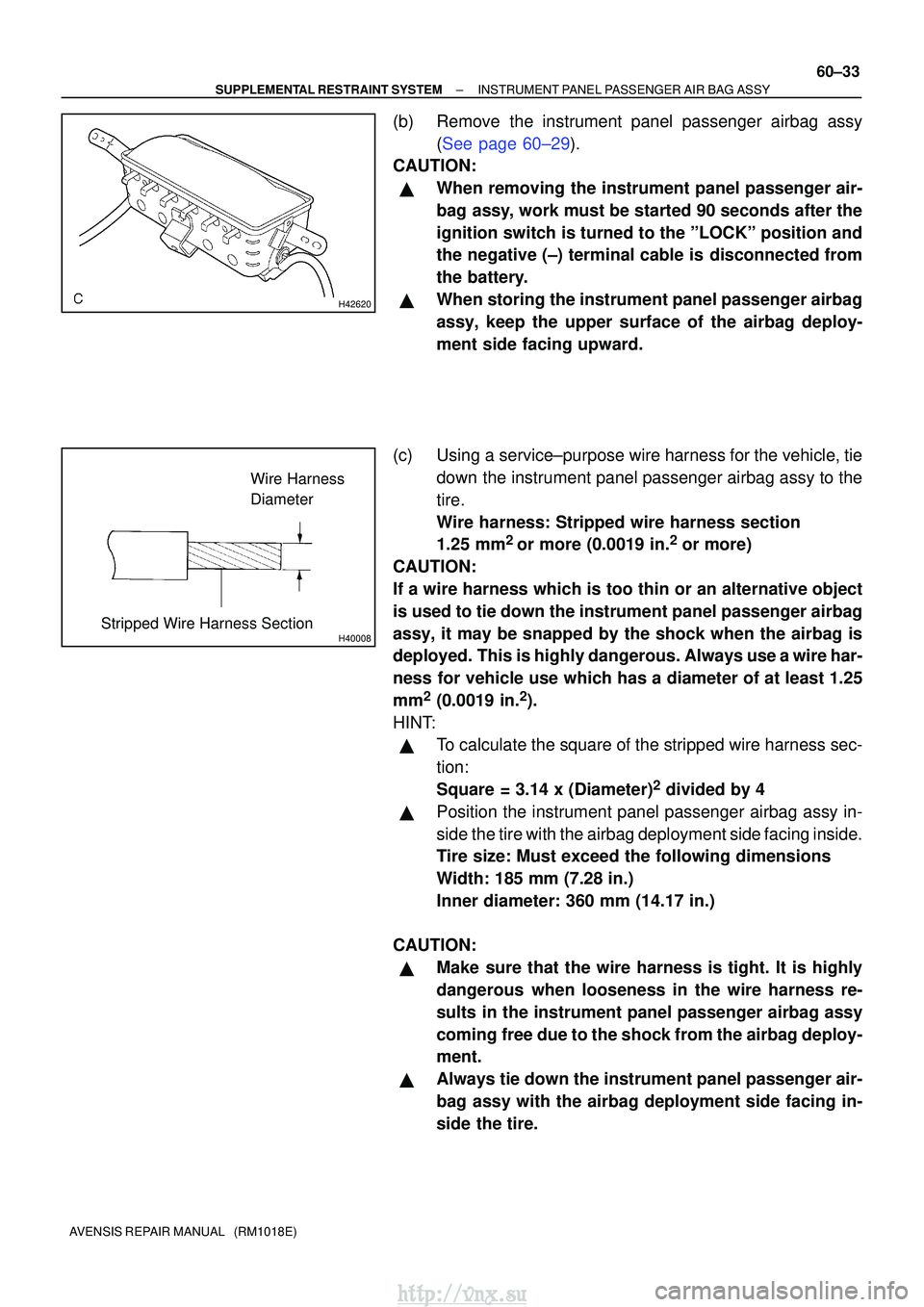 TOYOTA AVENSIS 2003 Service Repair Manual H42620
H40008
Wire Harness
Diameter
Stripped Wire Harness Section
±
SUPPLEMENTAL RESTRAINT SYSTEM INSTRUMENT PANEL PASSENGER AIR BAG ASSY
60±33
AVENSIS REPAIR MANUAL (RM1018E)
(b) Remove the instr TOYOTA AVENSIS 2003 Service Repair Manual H42620
H40008
Wire Harness
Diameter
Stripped Wire Harness Section
±
SUPPLEMENTAL RESTRAINT SYSTEM INSTRUMENT PANEL PASSENGER AIR BAG ASSY
60±33
AVENSIS REPAIR MANUAL (RM1018E)
(b) Remove the instr