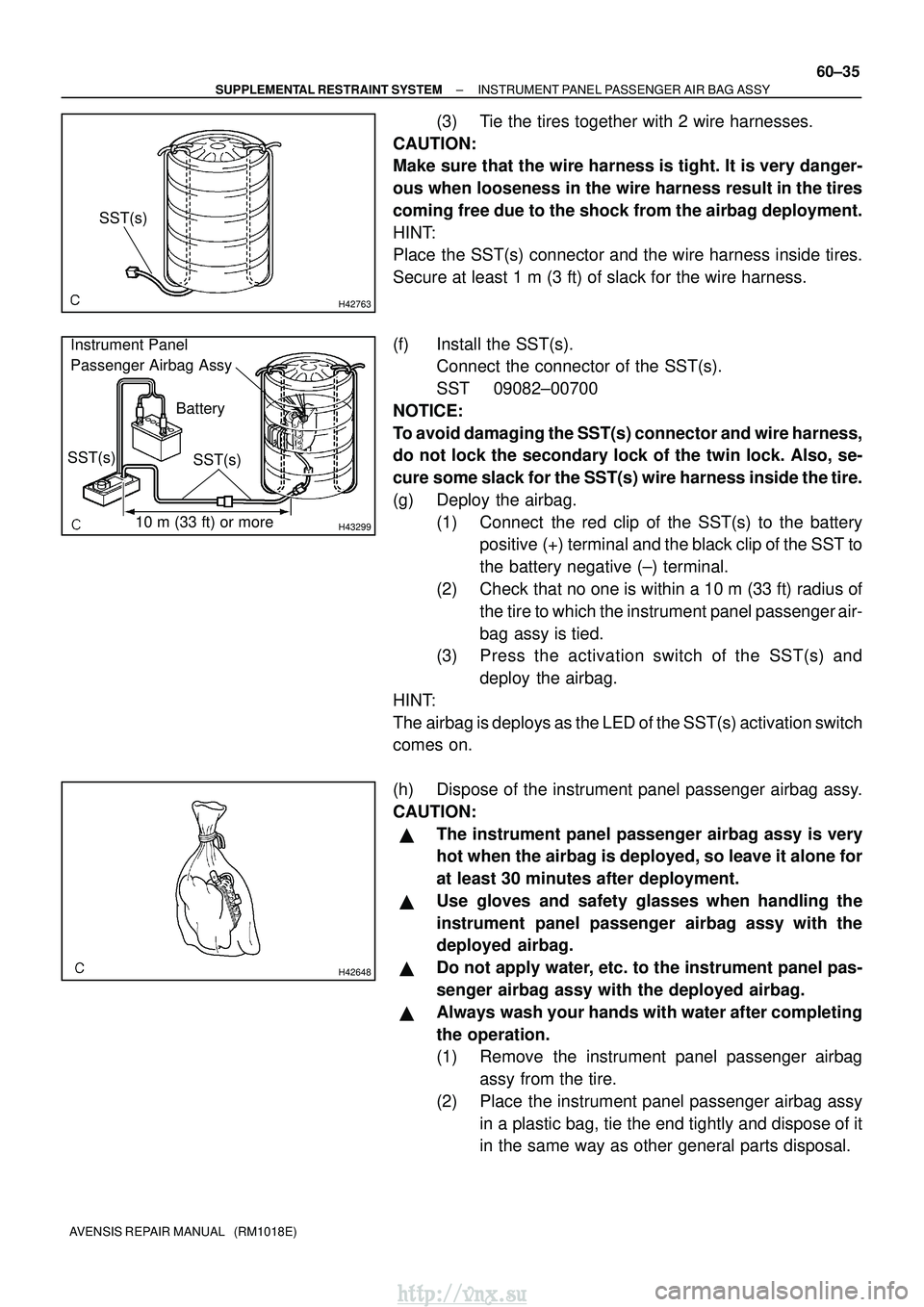 TOYOTA AVENSIS 2003 Service Repair Manual H42763
SST(s)
H43299
Battery
Instrument Panel
Passenger Airbag Assy
10 m (33 ft) or more
SST(s)
SST(s)
H42648
±
SUPPLEMENTAL RESTRAINT SYSTEM INSTRUMENT PANEL PASSENGER AIR BAG ASSY
60±35
AVENSIS R TOYOTA AVENSIS 2003 Service Repair Manual H42763
SST(s)
H43299
Battery
Instrument Panel
Passenger Airbag Assy
10 m (33 ft) or more
SST(s)
SST(s)
H42648
±
SUPPLEMENTAL RESTRAINT SYSTEM INSTRUMENT PANEL PASSENGER AIR BAG ASSY
60±35
AVENSIS R