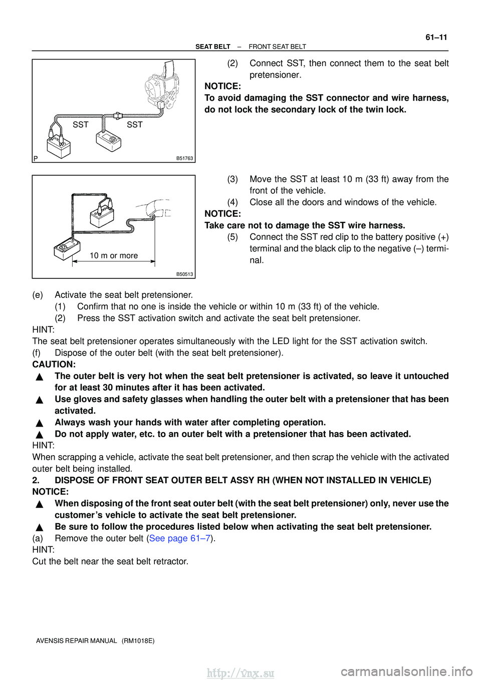 TOYOTA AVENSIS 2003 Service Repair Manual B51763
SST
SST
B50513
10 m or more
±
SEAT BELT FRONT SEAT BELT
61±11
AVENSIS REPAIR MANUAL (RM1018E)
(2) Connect SST, then connect them to the seat belt
pretensioner.
NOTICE:
To avoid damaging th TOYOTA AVENSIS 2003 Service Repair Manual B51763
SST
SST
B50513
10 m or more
±
SEAT BELT FRONT SEAT BELT
61±11
AVENSIS REPAIR MANUAL (RM1018E)
(2) Connect SST, then connect them to the seat belt
pretensioner.
NOTICE:
To avoid damaging th
