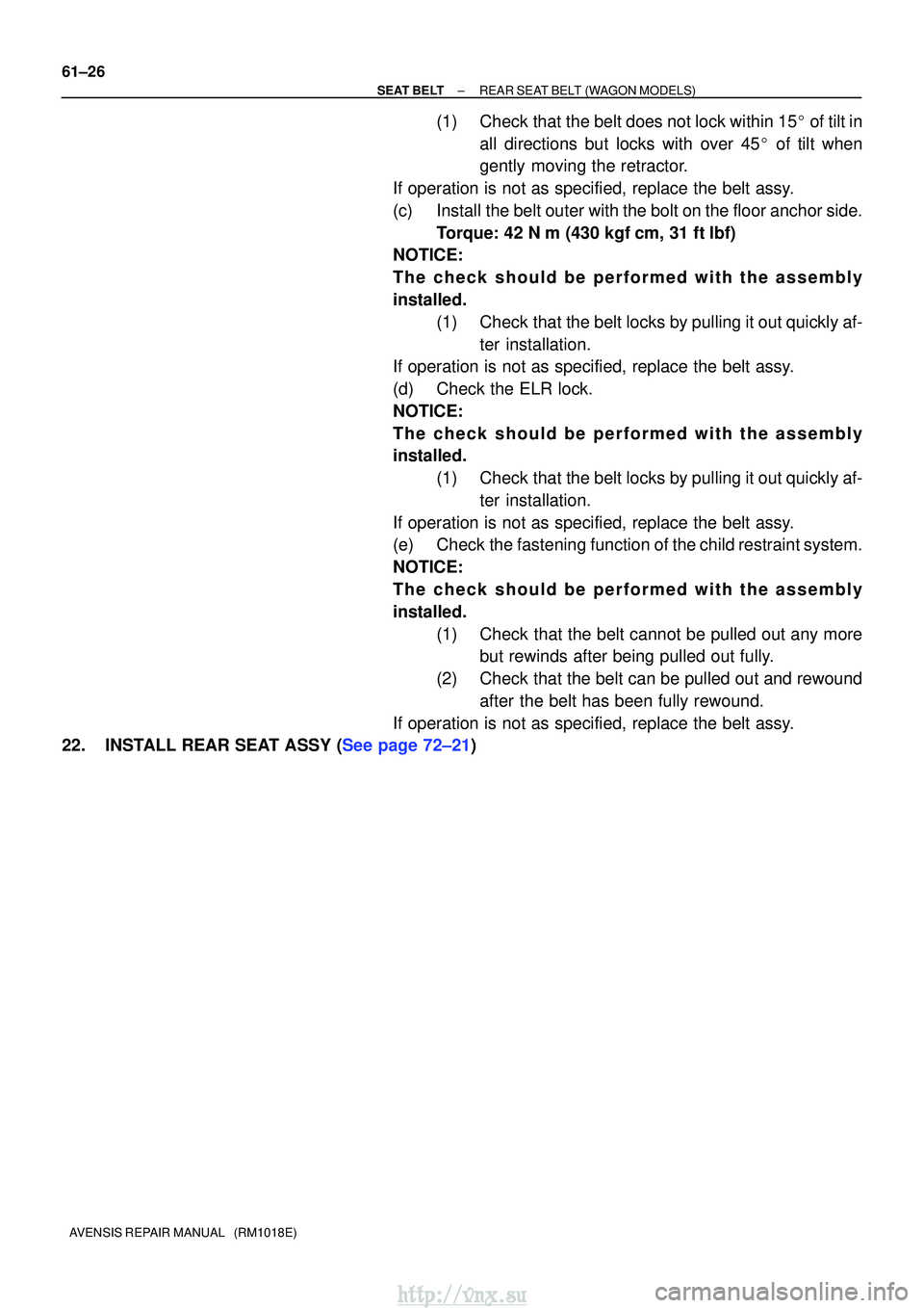 TOYOTA AVENSIS 2003 Service Repair Manual 61±26
±
SEAT BELT REAR SEAT BELT (WAGON MODELS)
AVENSIS REPAIR MANUAL (RM1018E)
(1) Check that the belt does not lock within 15 of tilt in
all directions but locks with over 45 of tilt when
ge TOYOTA AVENSIS 2003 Service Repair Manual 61±26
±
SEAT BELT REAR SEAT BELT (WAGON MODELS)
AVENSIS REPAIR MANUAL (RM1018E)
(1) Check that the belt does not lock within 15 of tilt in
all directions but locks with over 45 of tilt when
ge