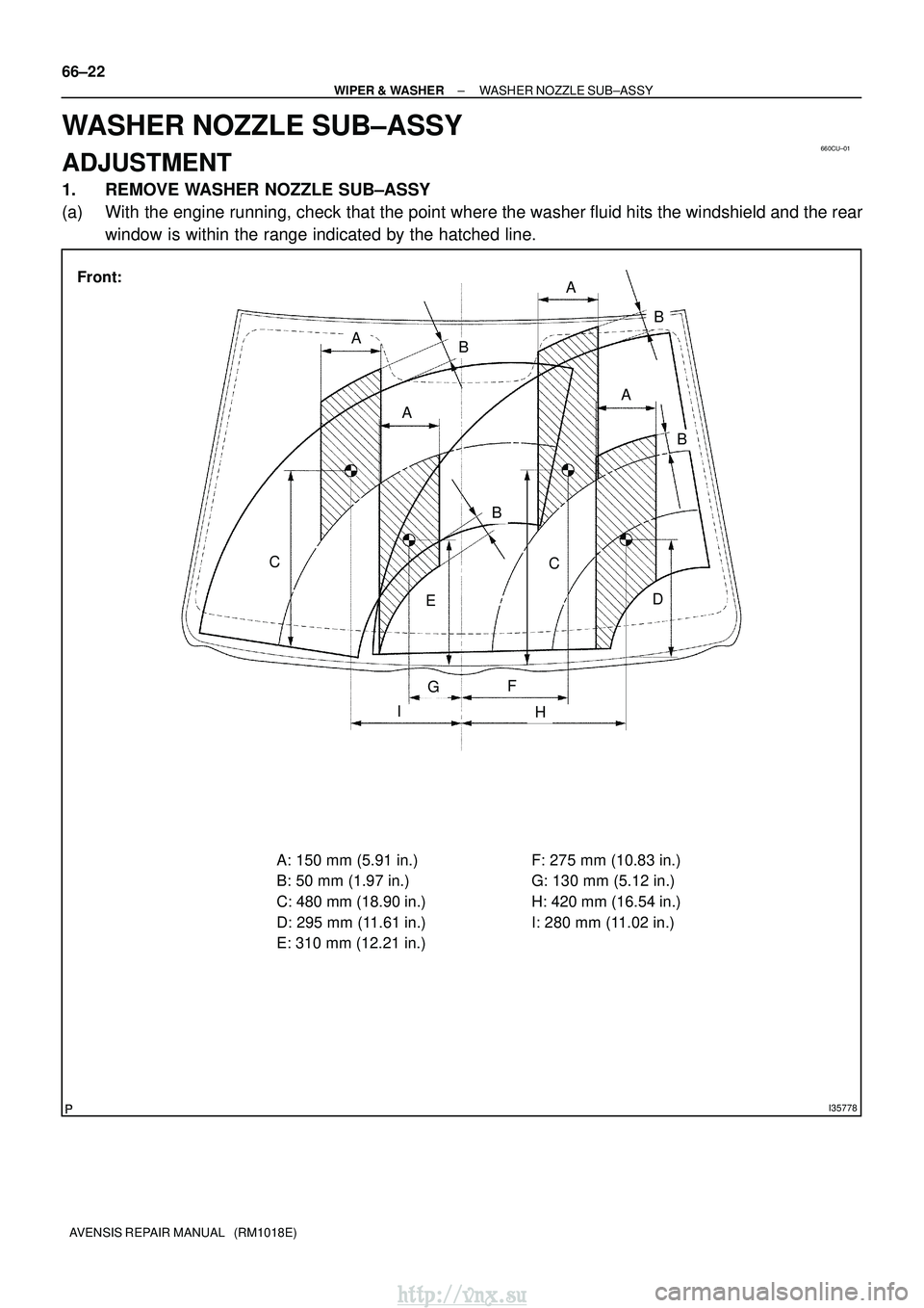 TOYOTA AVENSIS 2003  Service Repair Manual 660CU±01
I35778
A: 150 mm (5.91 in.)
B: 50 mm (1.97 in.)
C: 480 mm (18.90 in.)
D: 295 mm (11.61 in.)
E: 310 mm (12.21 in.)F: 275 mm (10.83 in.)
G: 130 mm (5.12 in.)
H: 420 mm (16.54 in.)
I: 280 mm (1
