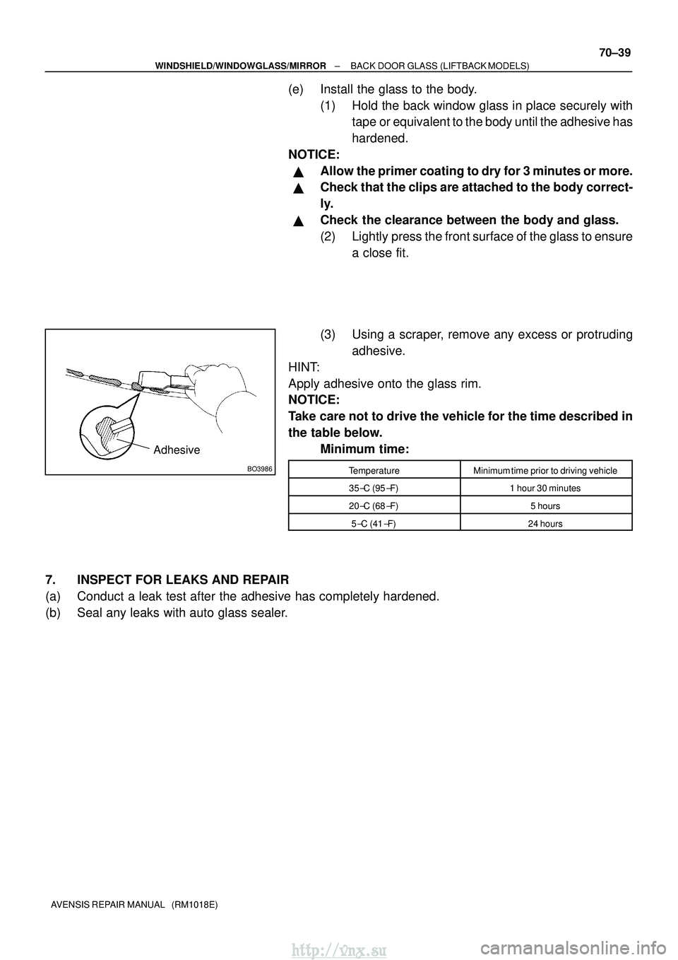 TOYOTA AVENSIS 2003 Service Repair Manual BO3986
Adhesive
±
WINDSHIELD/WINDOWGLASS/MIRROR BACK DOOR GLASS (LIFTBACK MODELS)
70±39
AVENSIS REPAIR MANUAL (RM1018E)
(e) Install the glass to the body.
(1) Hold the back window glass in place s TOYOTA AVENSIS 2003 Service Repair Manual BO3986
Adhesive
±
WINDSHIELD/WINDOWGLASS/MIRROR BACK DOOR GLASS (LIFTBACK MODELS)
70±39
AVENSIS REPAIR MANUAL (RM1018E)
(e) Install the glass to the body.
(1) Hold the back window glass in place s