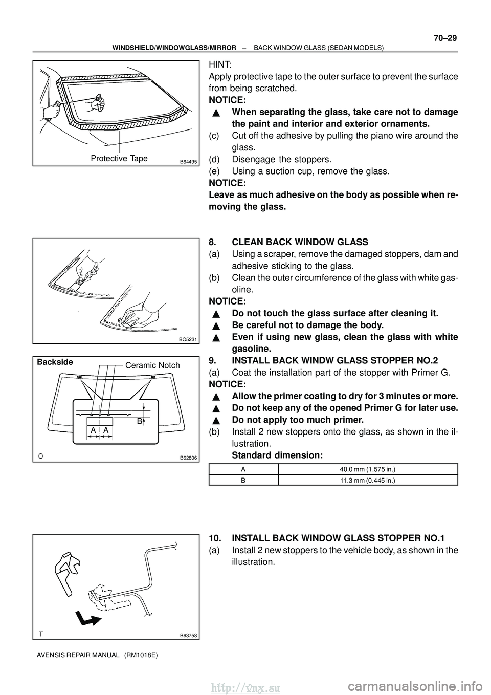 TOYOTA AVENSIS 2003 Service Repair Manual B64495Protective Tape
BO5231
B62806
B
AA Ceramic Notch
Backside
B63758
±
WINDSHIELD/WINDOWGLASS/MIRROR BACK WINDOW GLASS (SEDAN MODELS)
70±29
AVENSIS REPAIR MANUAL (RM1018E)
HINT:
Apply protective TOYOTA AVENSIS 2003 Service Repair Manual B64495Protective Tape
BO5231
B62806
B
AA Ceramic Notch
Backside
B63758
±
WINDSHIELD/WINDOWGLASS/MIRROR BACK WINDOW GLASS (SEDAN MODELS)
70±29
AVENSIS REPAIR MANUAL (RM1018E)
HINT:
Apply protective