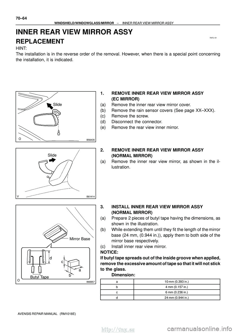 TOYOTA AVENSIS 2003 Service Repair Manual 700TJ±01
B56435
Slide
B61414
Slide
B66957
Butyl TapeMirror Base
a
b
c
d
70±64
±
WINDSHIELD/WINDOWGLASS/MIRROR INNER REAR VIEW MIRROR ASSY
AVENSIS REPAIR MANUAL (RM1018E)
INNER REAR VIEW MIRROR AS TOYOTA AVENSIS 2003 Service Repair Manual 700TJ±01
B56435
Slide
B61414
Slide
B66957
Butyl TapeMirror Base
a
b
c
d
70±64
±
WINDSHIELD/WINDOWGLASS/MIRROR INNER REAR VIEW MIRROR ASSY
AVENSIS REPAIR MANUAL (RM1018E)
INNER REAR VIEW MIRROR AS